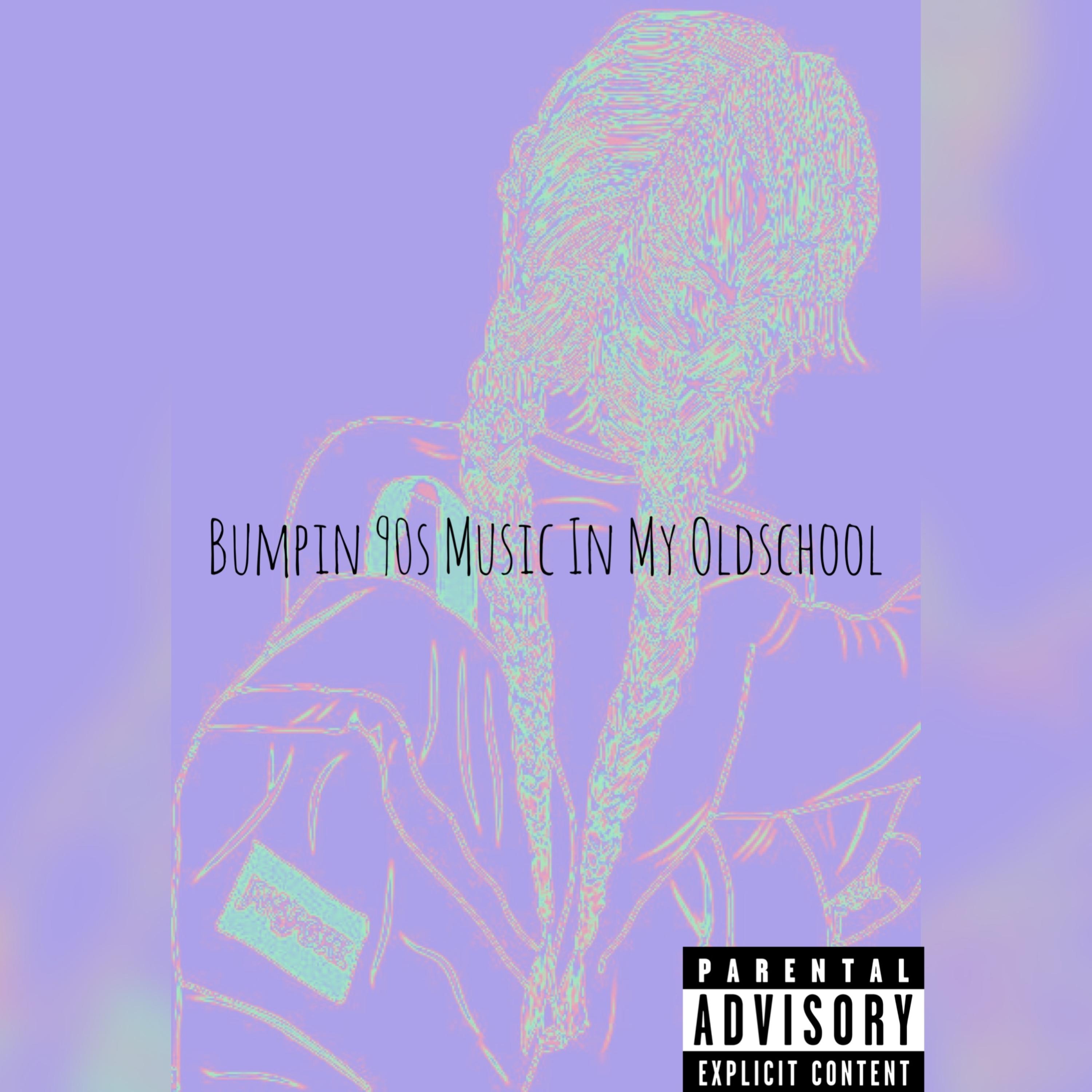 Bumpin 90s Music In My Oldschool artwork