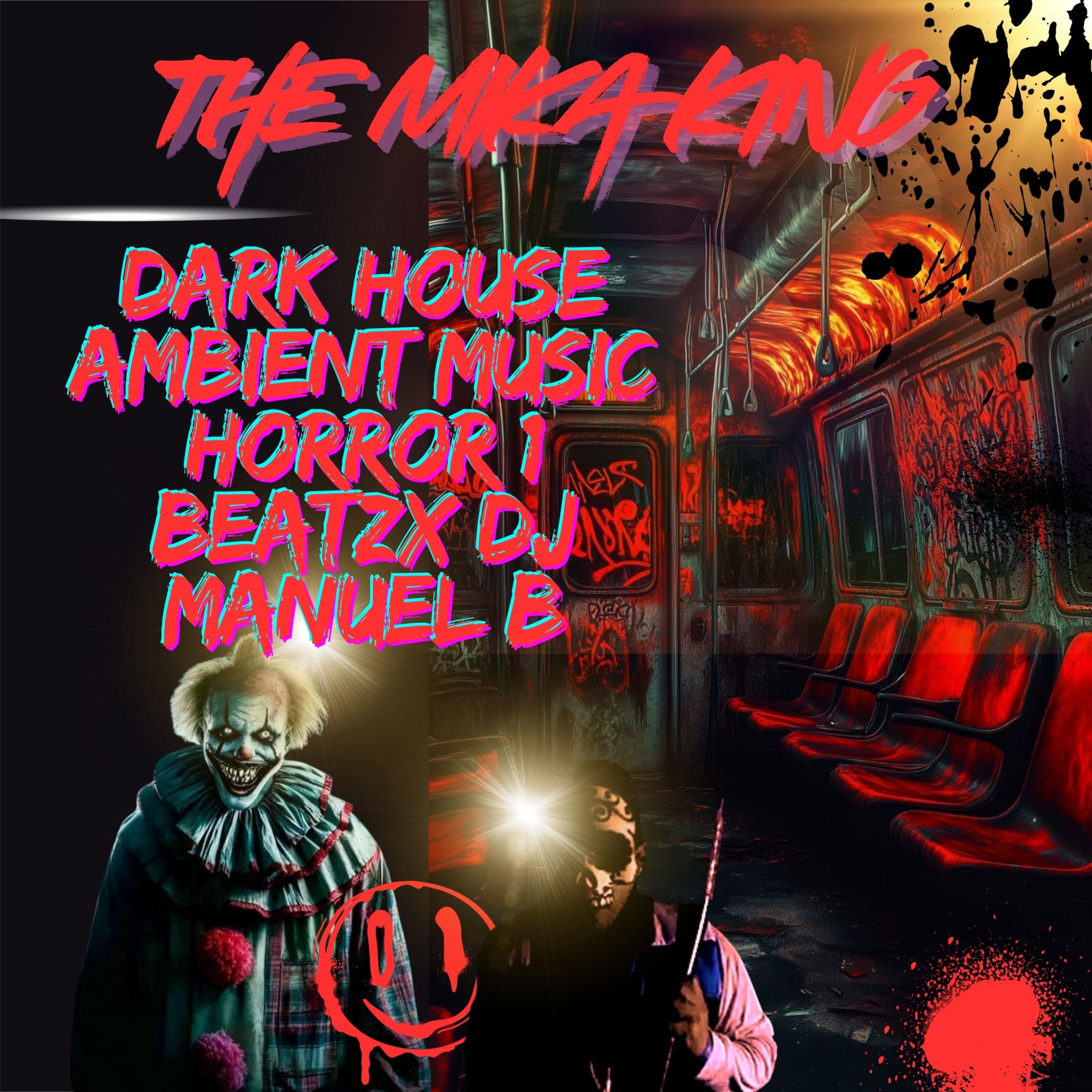 DARK HOUSE AMBIENT MUSIC HORROR 1 BEATZX DJ MANUEL B artwork