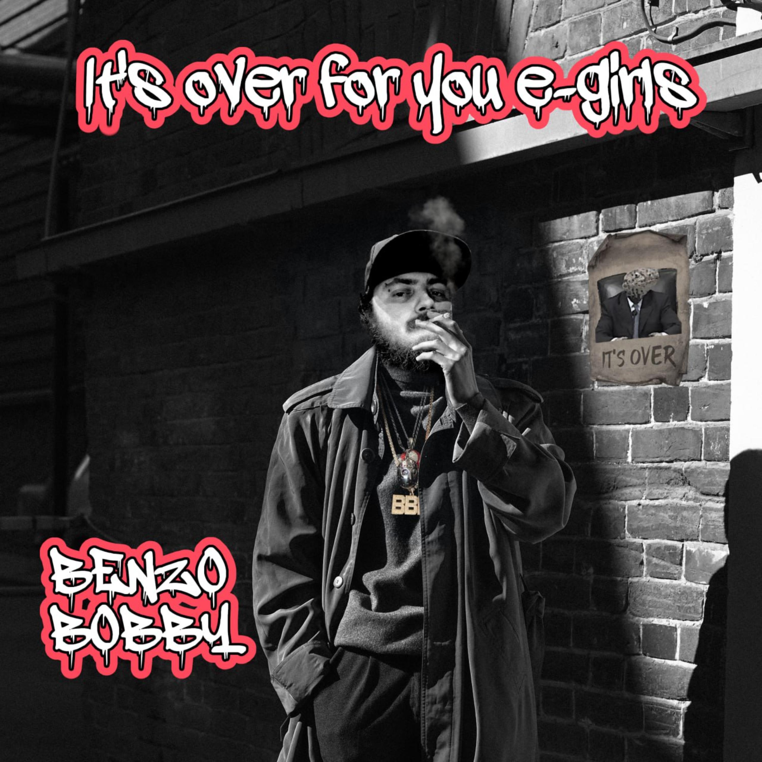It's Over For You E-Girls by Benzo Bobby cover art