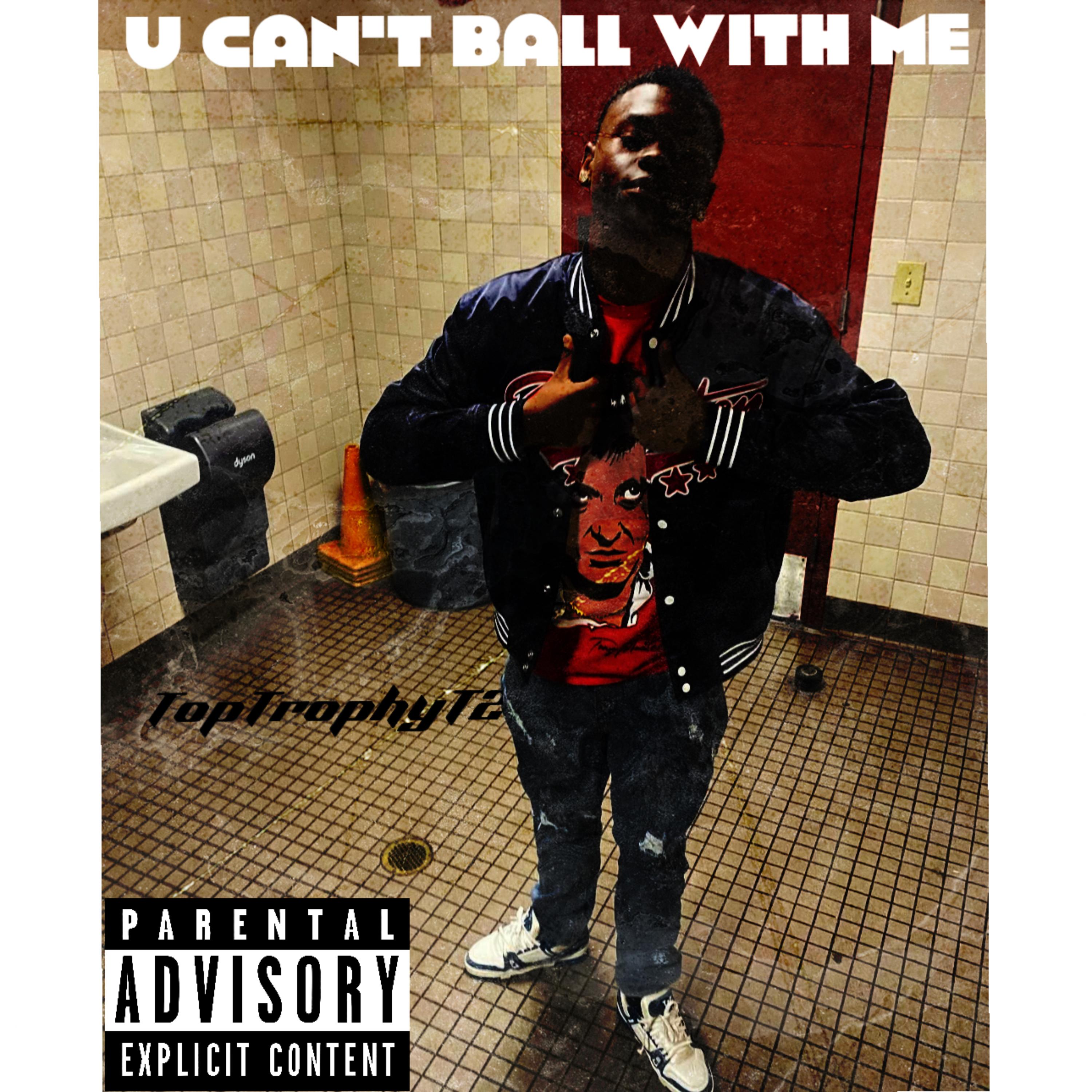 U Can’t Ball With Me artwork