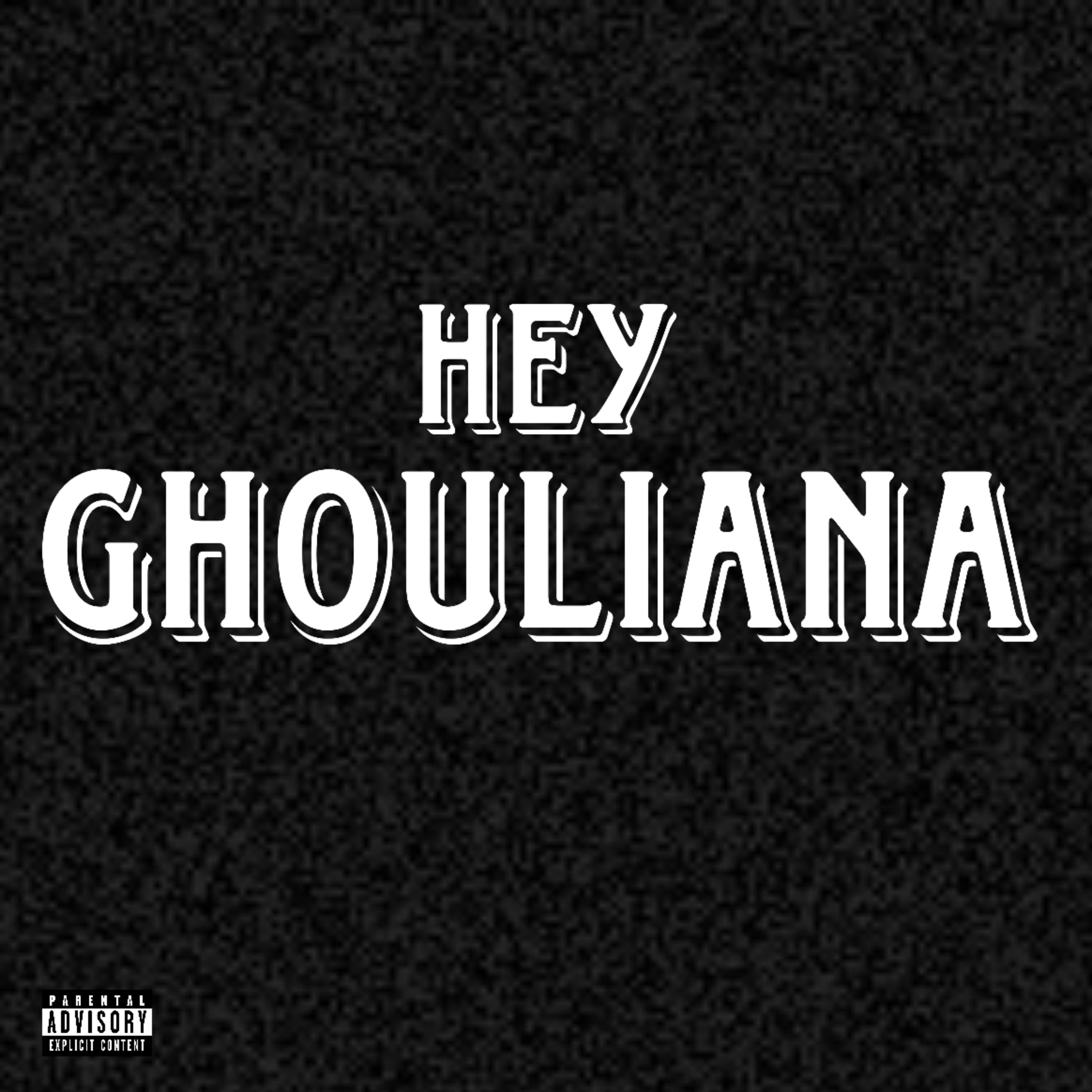 HEY GHOULIANA artwork