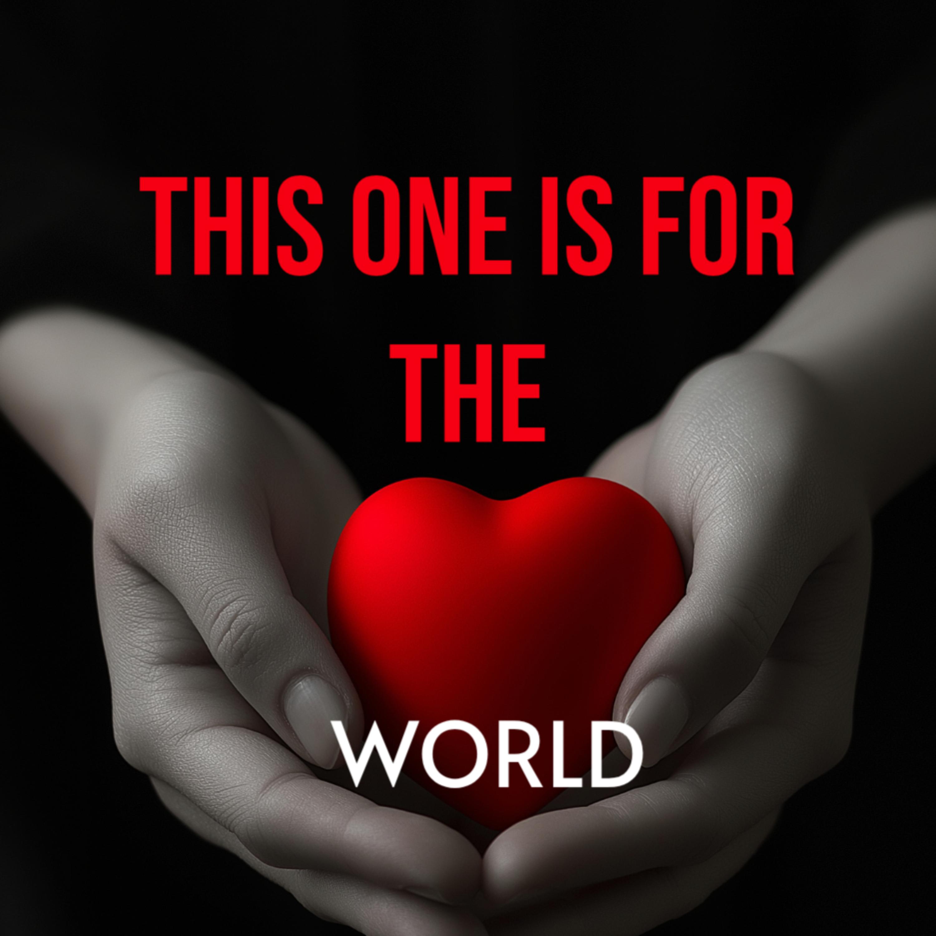 THIS ONE IS FOR THE WORLD artwork