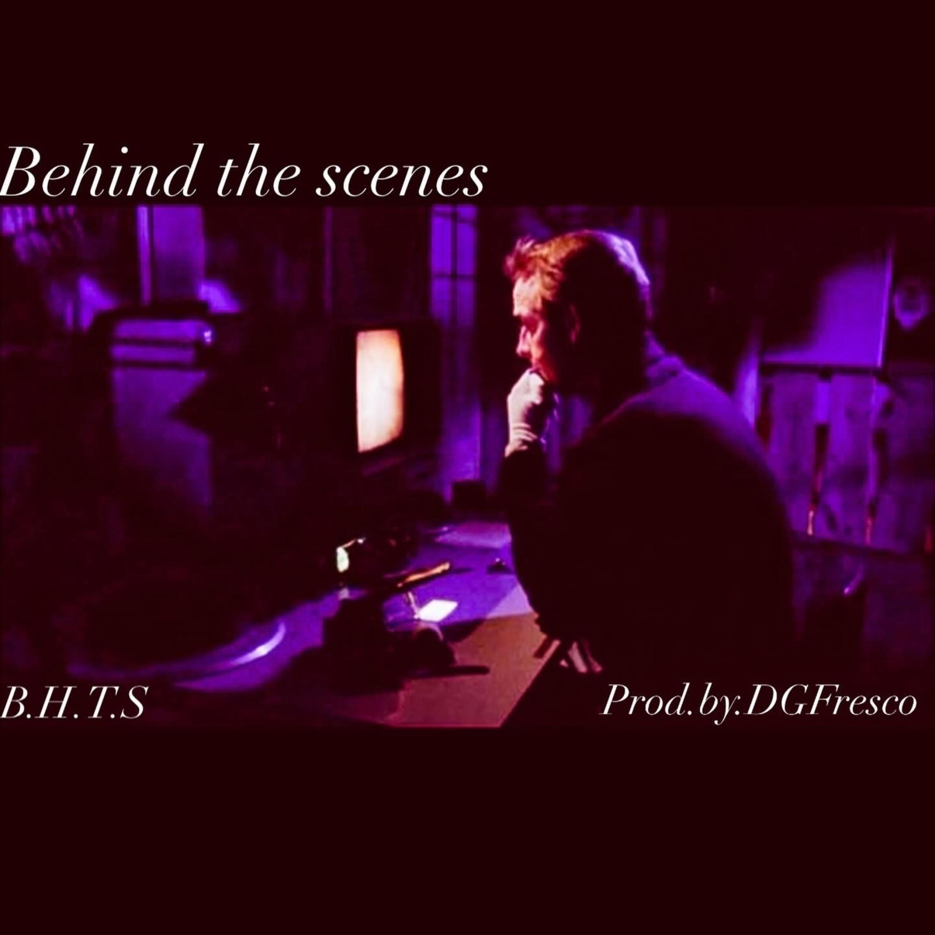 Behind The Scenes/B.H.T.S by DGFresco cover art
