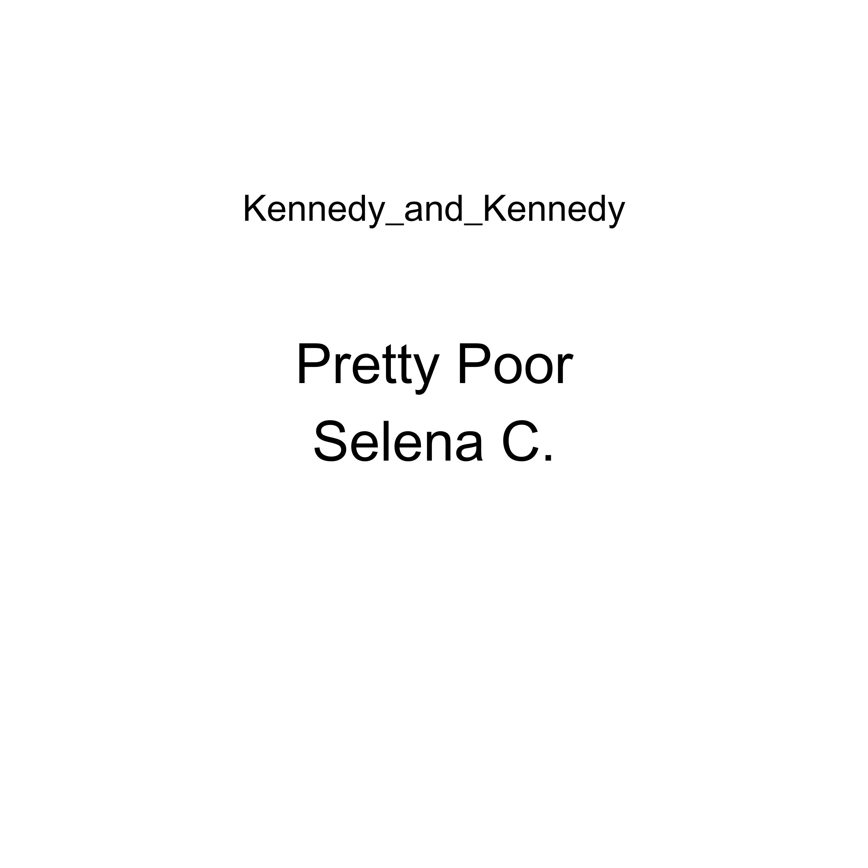 Pretty Poor Selena C. by Kennedy_and_Kennedy cover art