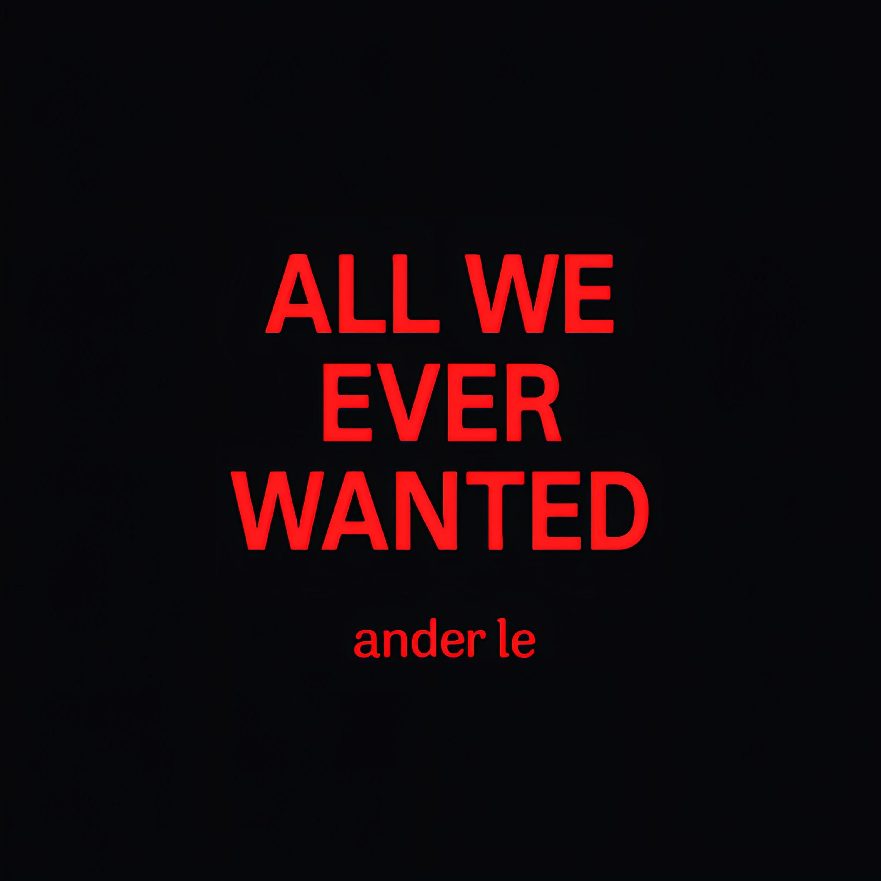 All WE EVER WANTED artwork