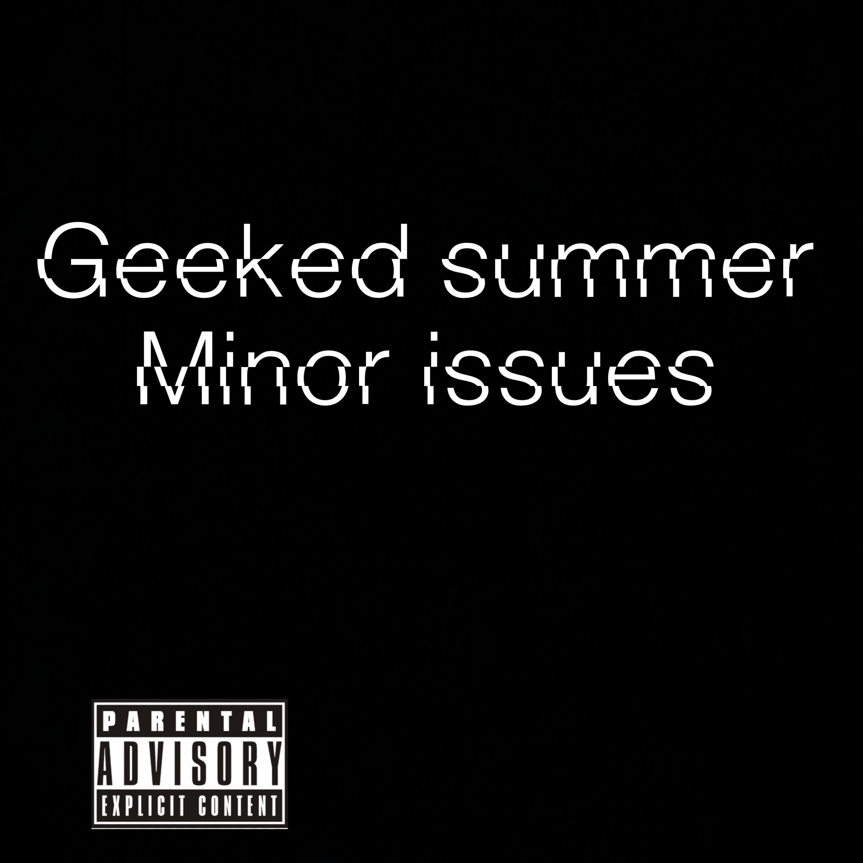 Geeked Summer Minor Issues artwork