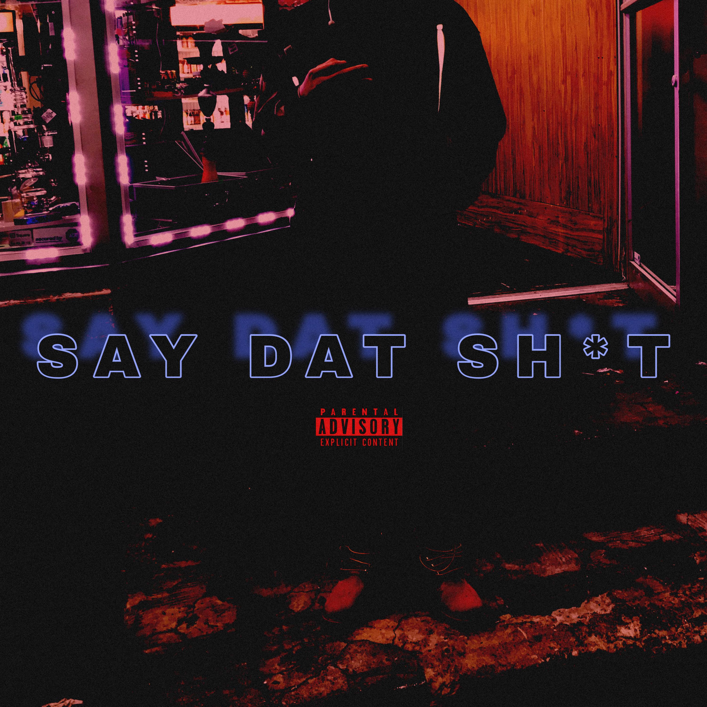 Say Dat Shit artwork
