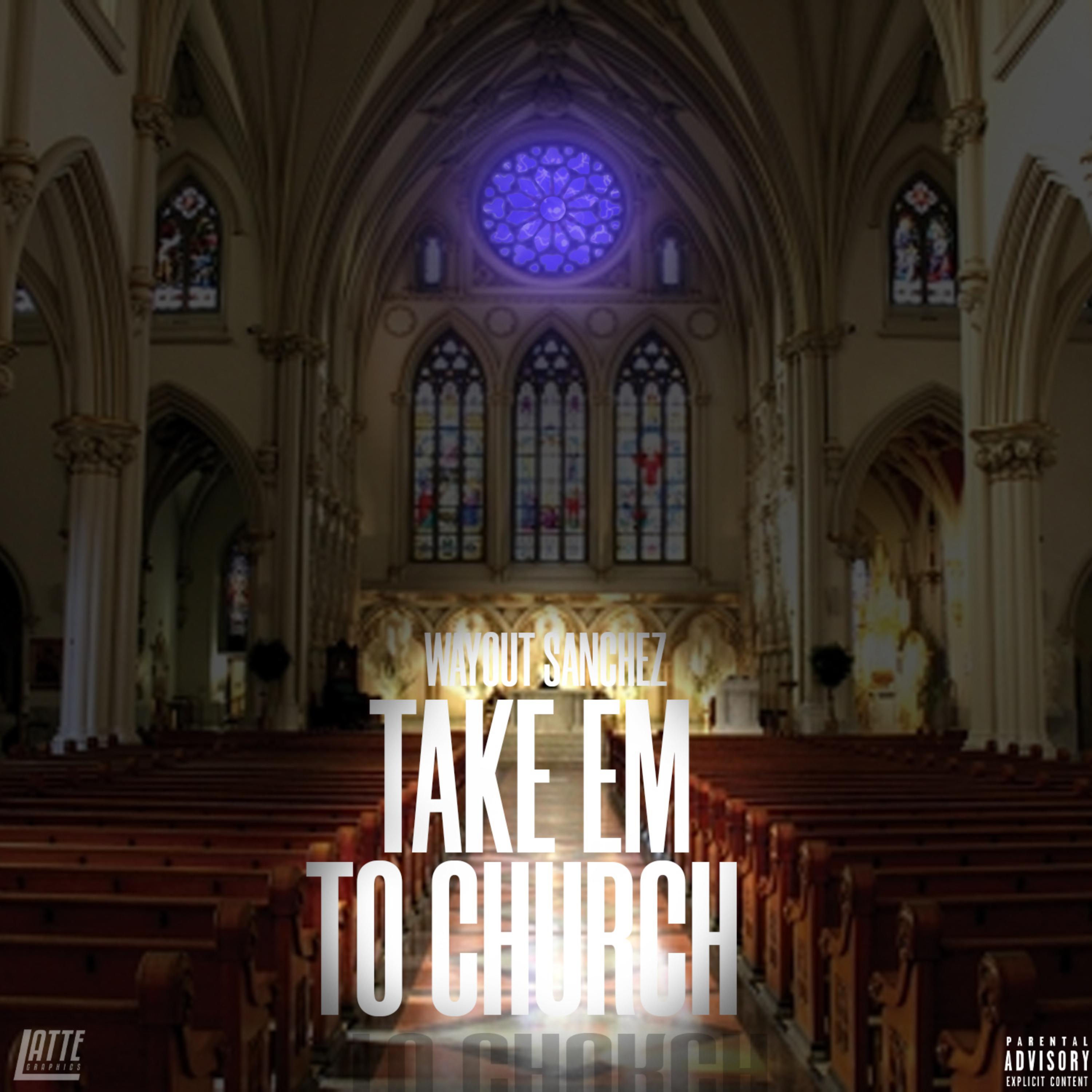 Take Em To Church by Wayout Sanchez cover art