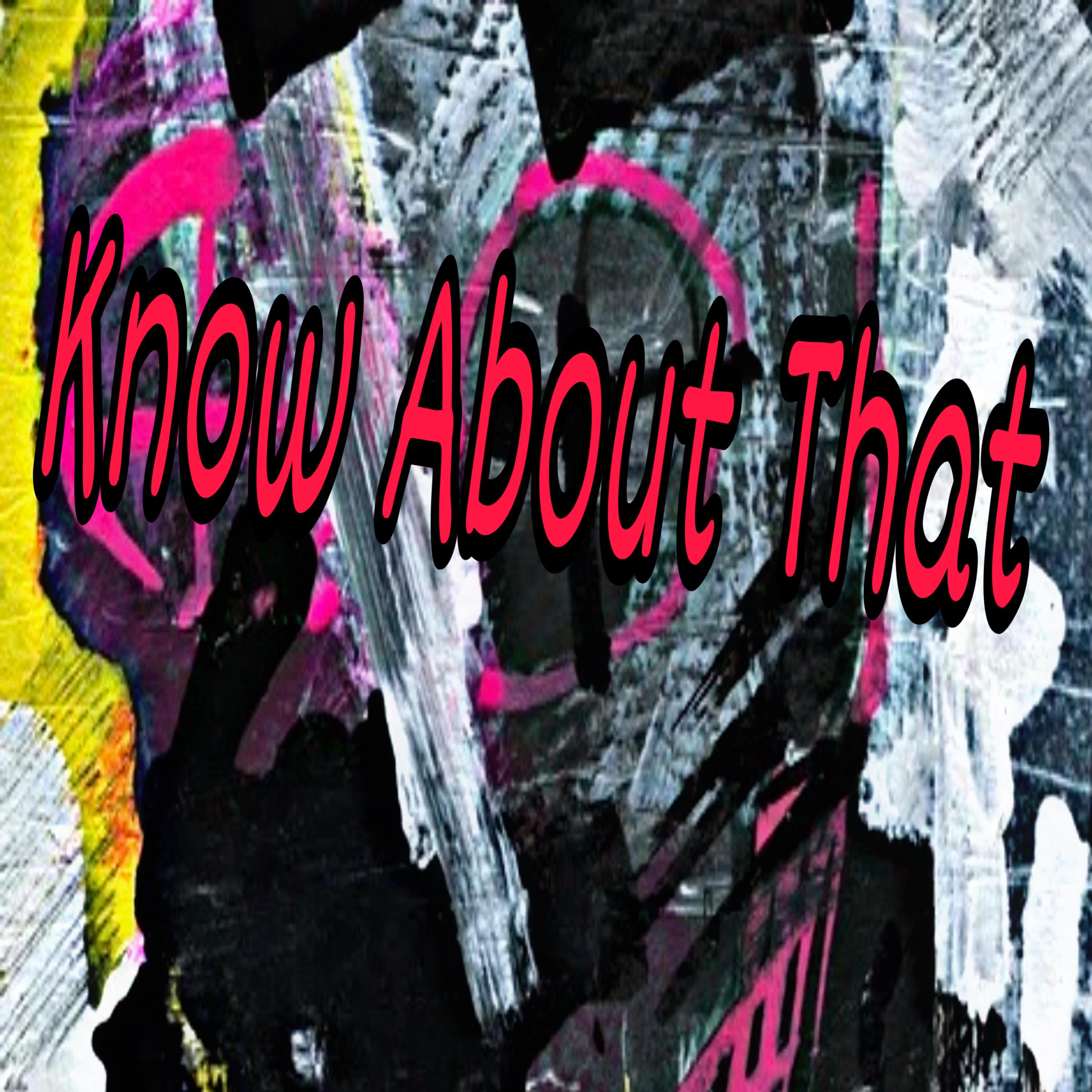 Know About That artwork