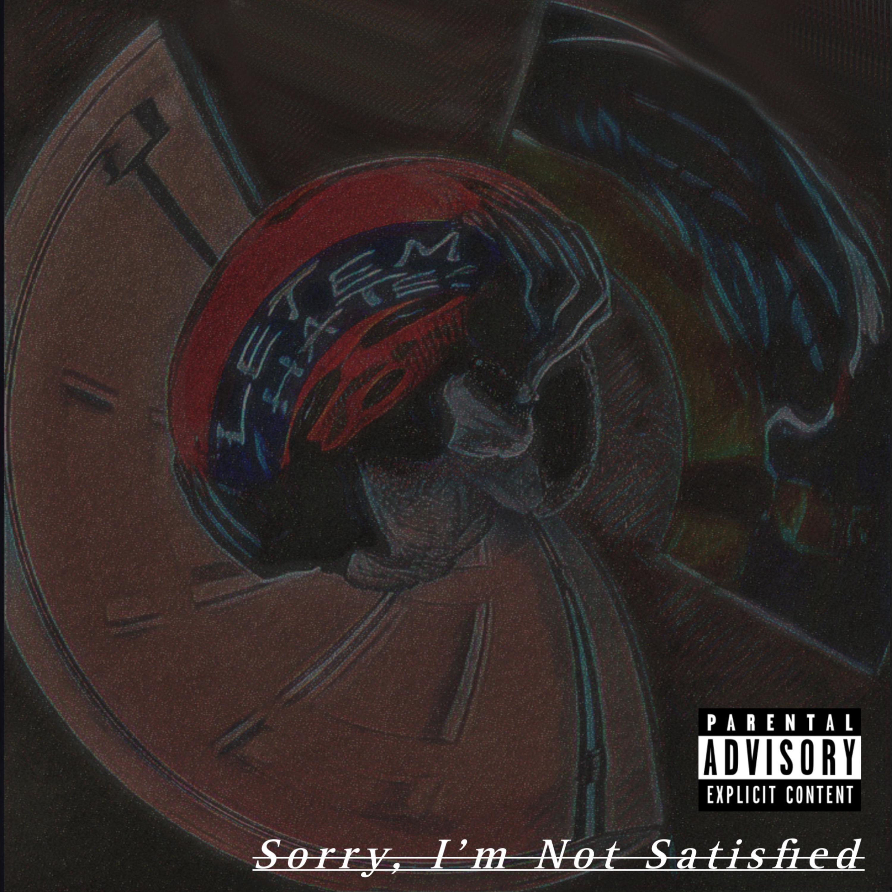 Sorry I’m Not Satisfied (Let ‘Em Hate) artwork