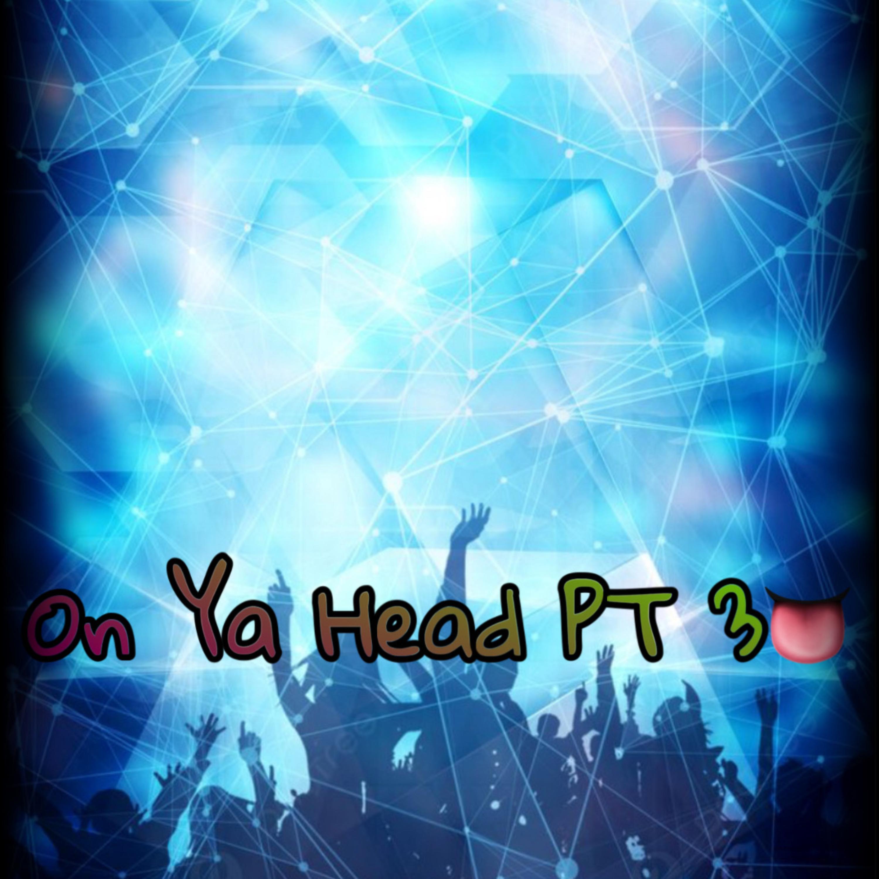 On Ya Head Pt 3 artwork