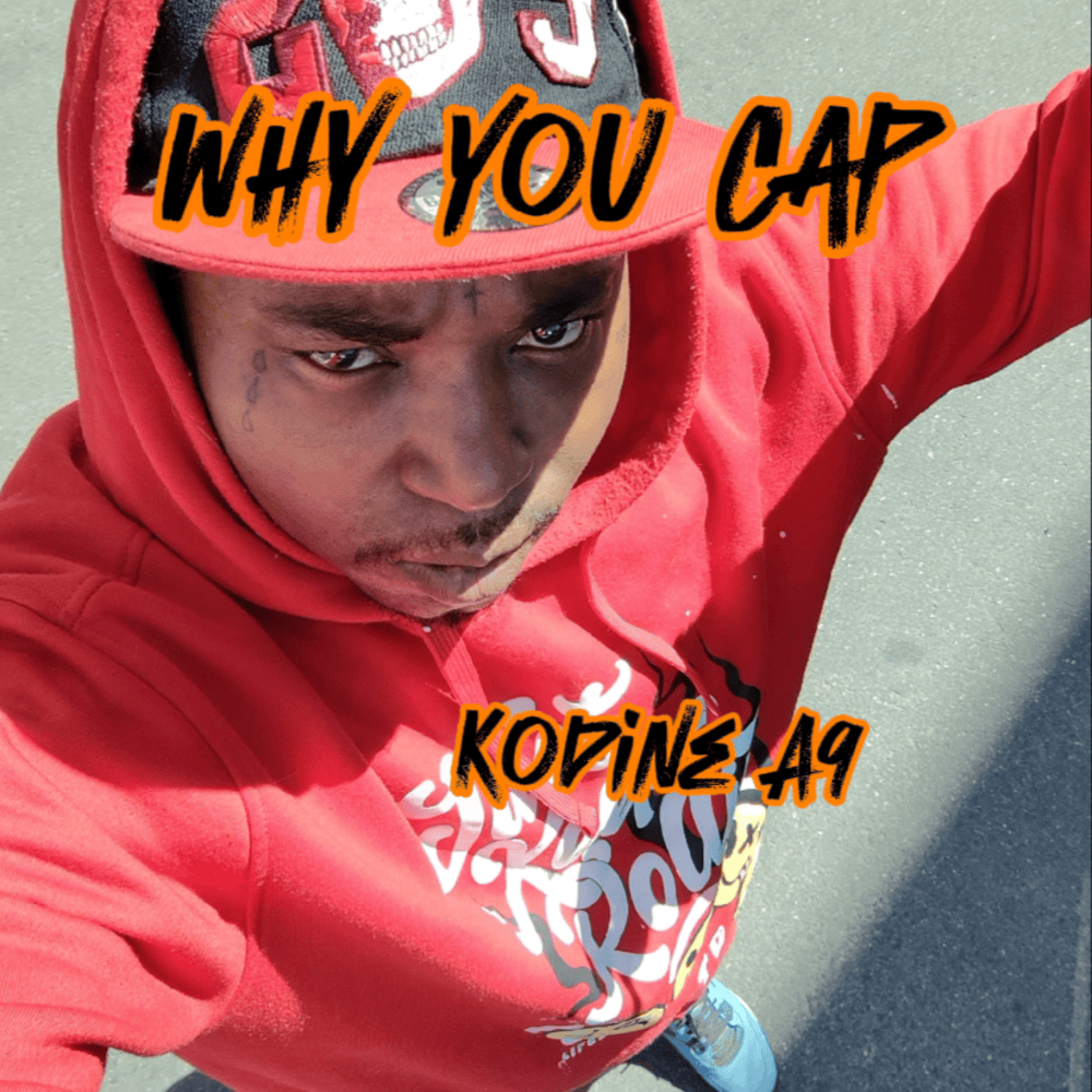 Why You Cap by Kodine A9 cover art