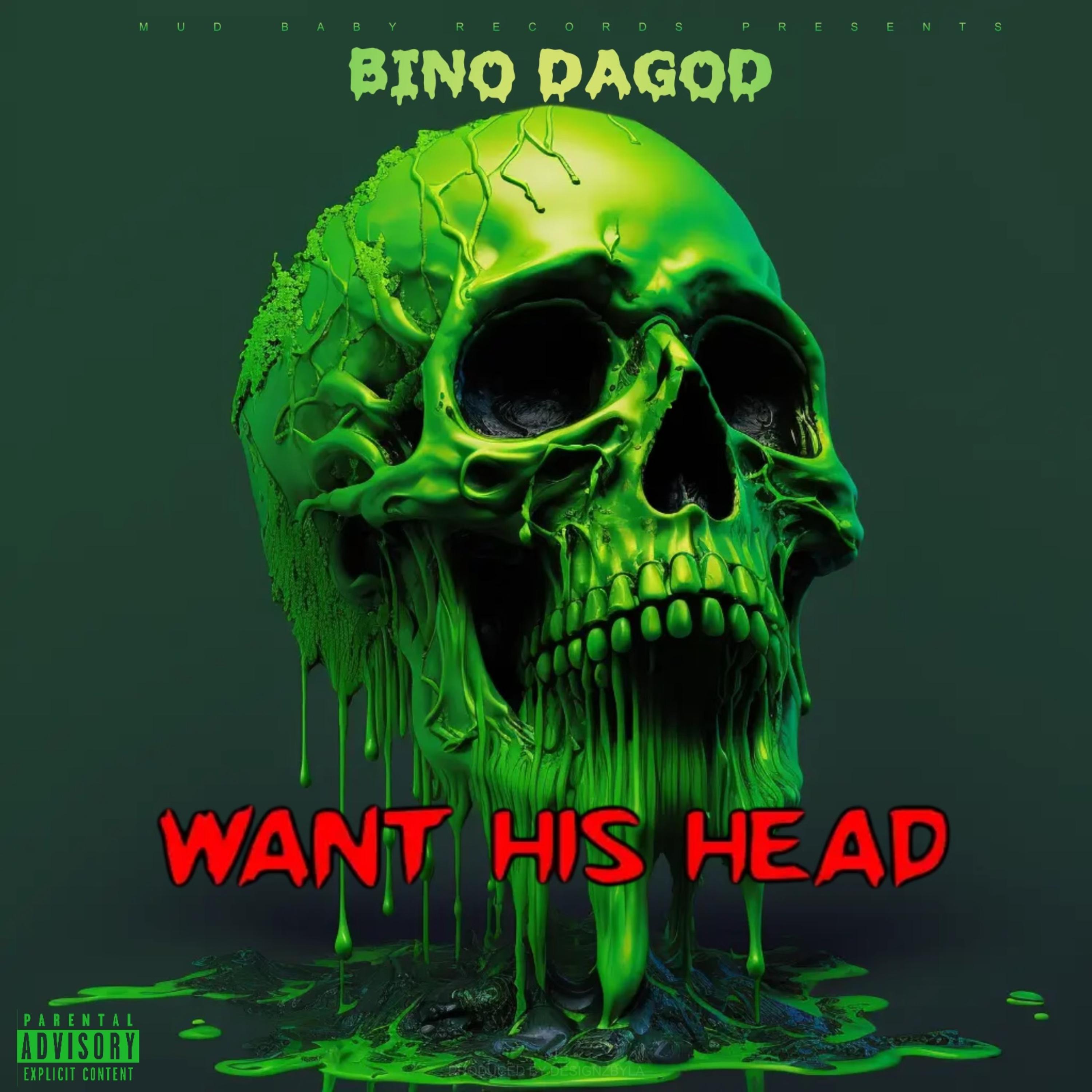 WANT HIS HEAD by Bino DaGod cover art