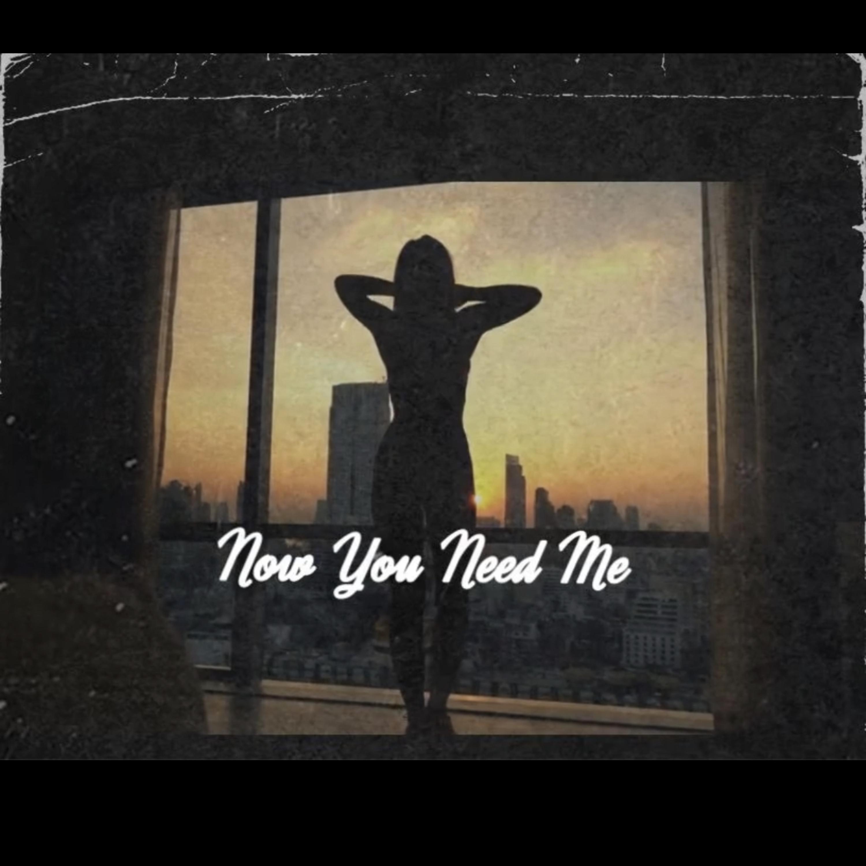 Now You Need Me artwork