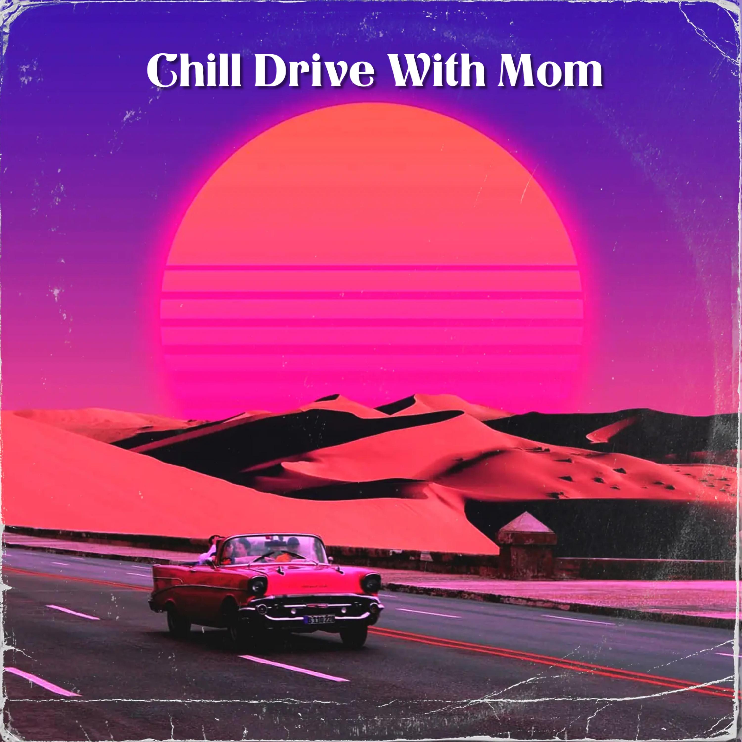 Chill Drive With Mom artwork