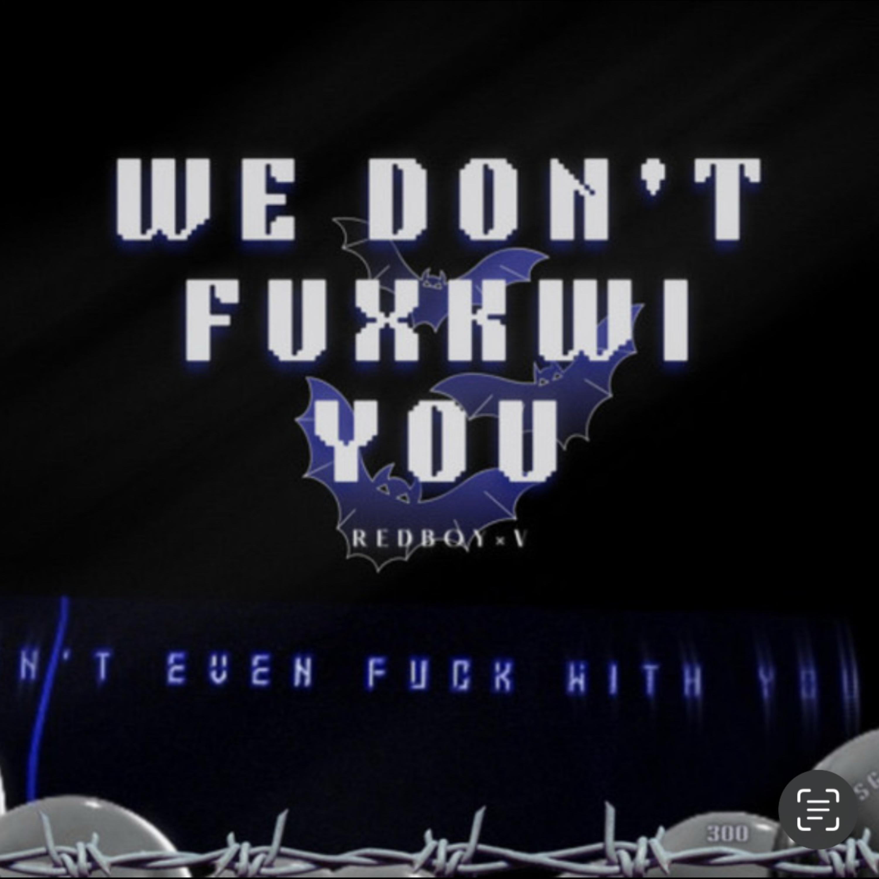 WeDontFuxkWithYou artwork