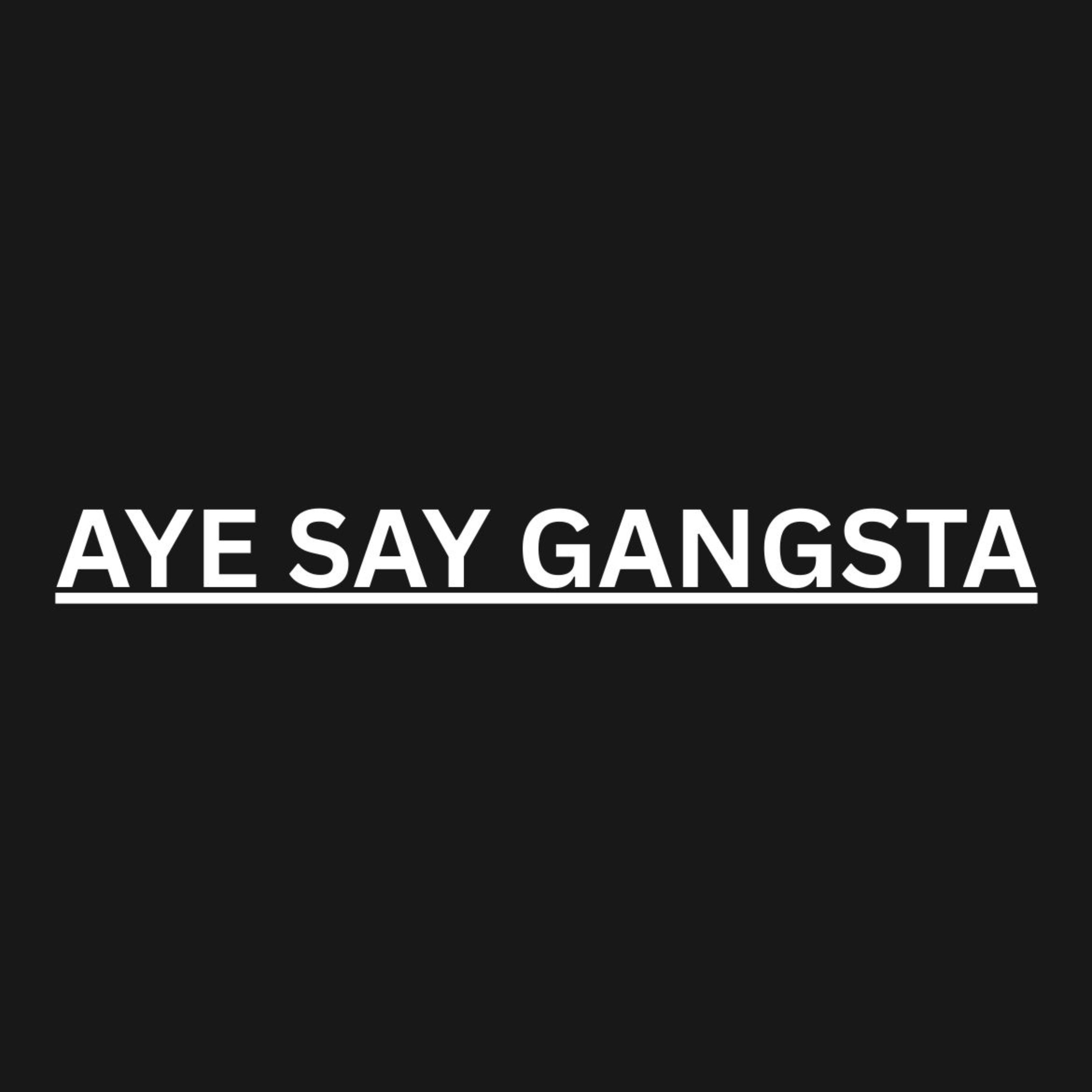 Aye Say Gangsta artwork