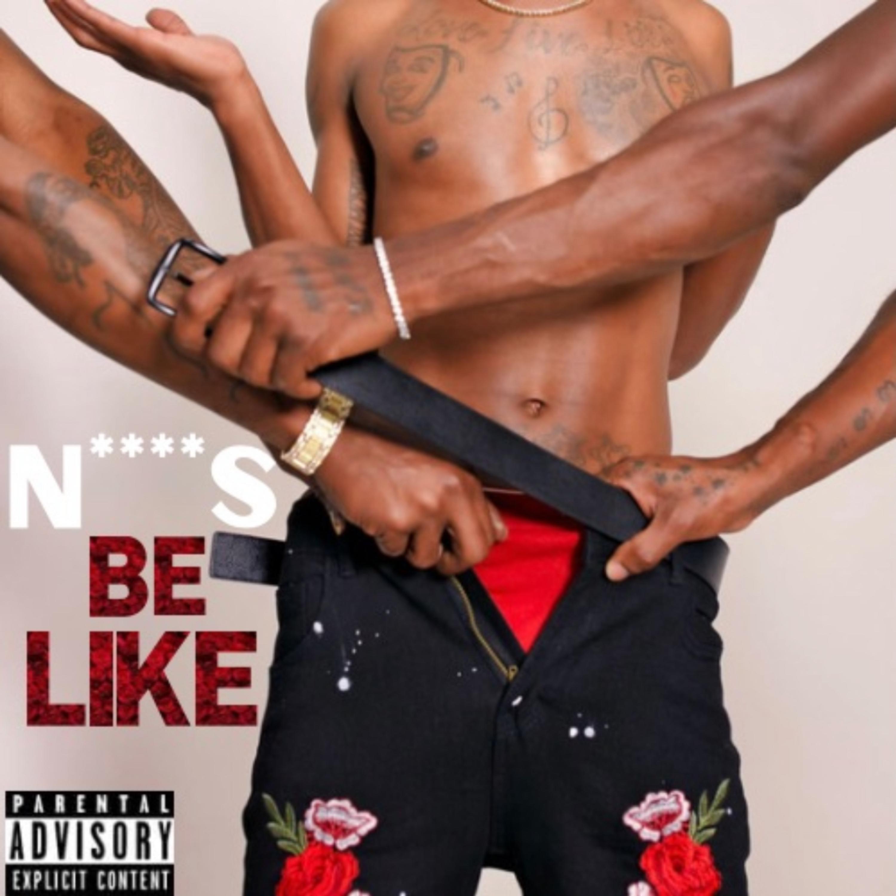 Niggas Be Like by Loaded Los cover art