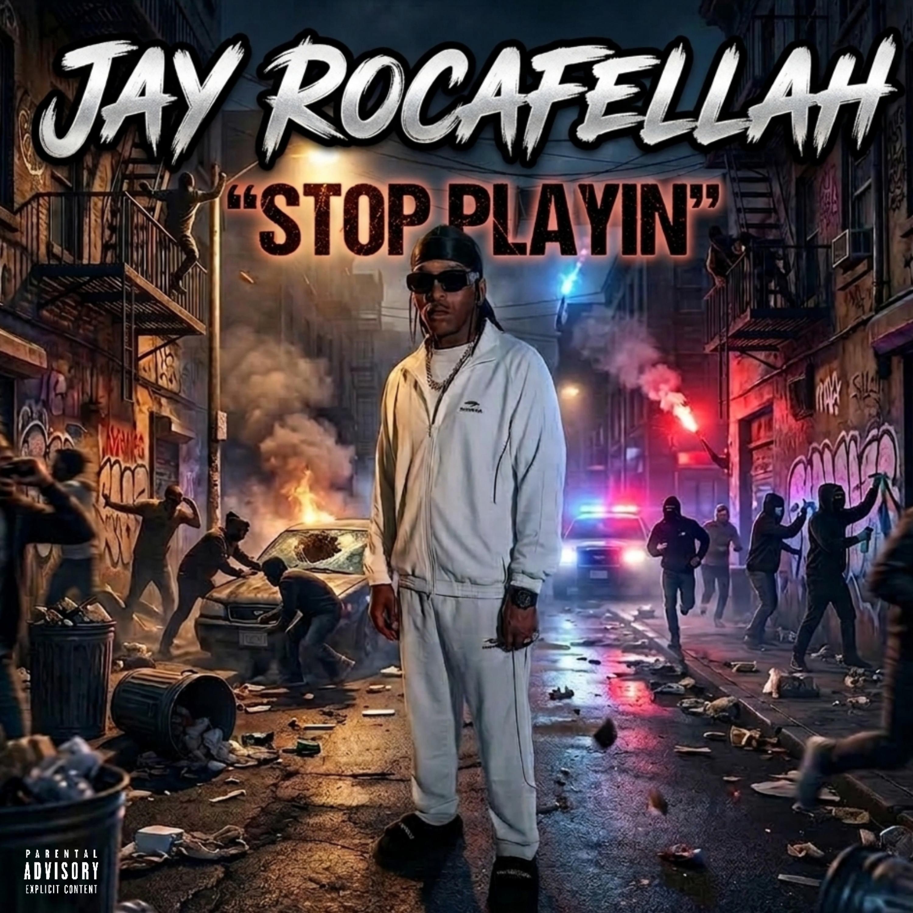Stop Playin by Jay Rocafellah cover art