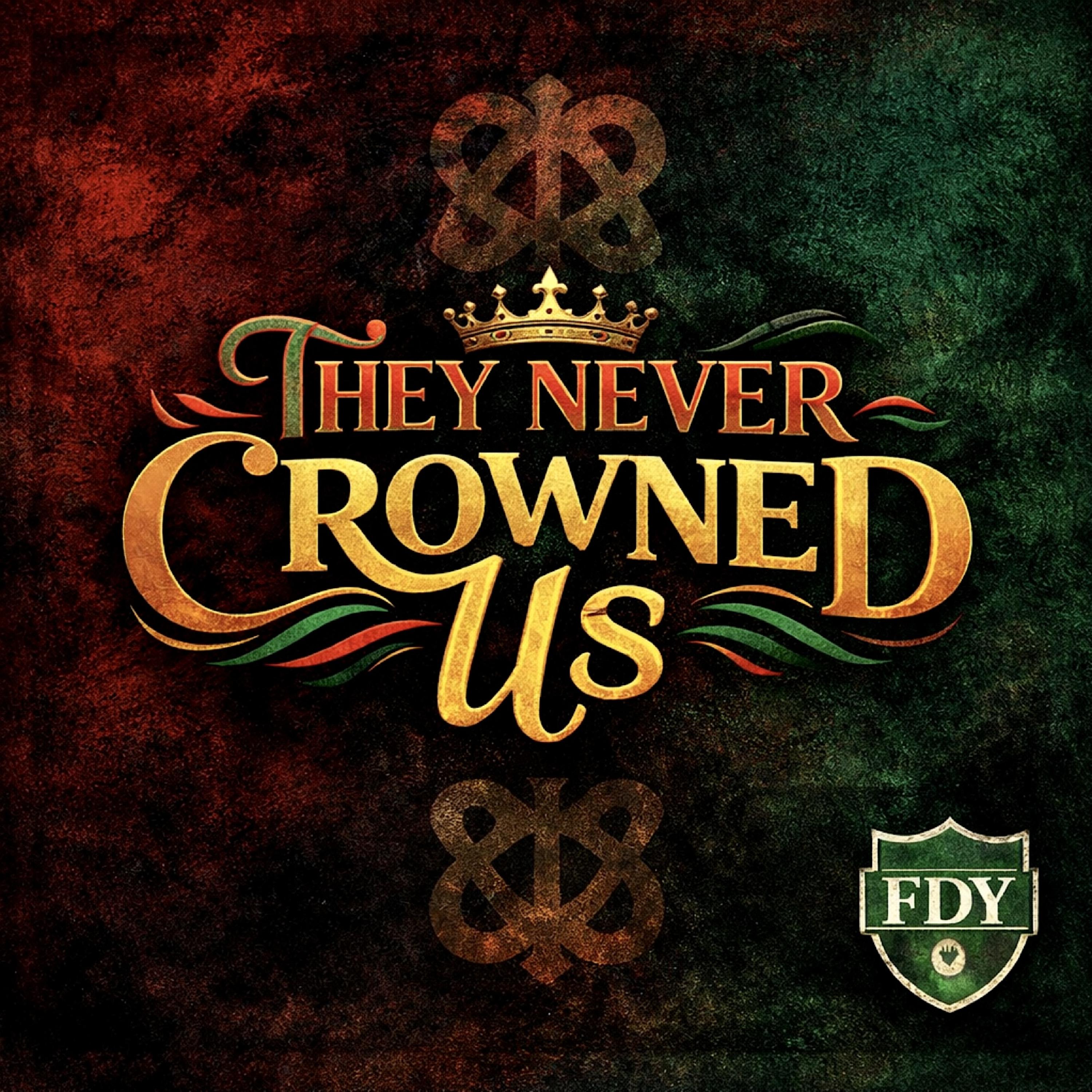 They Never Crowned Us artwork
