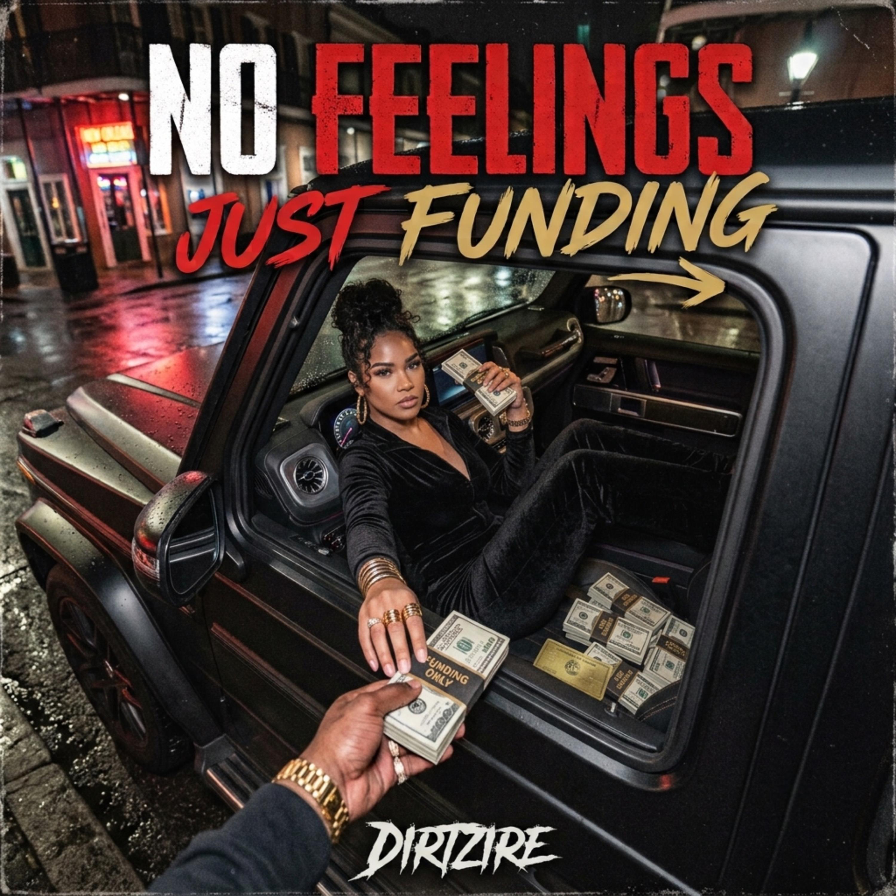 No feelings, Just funding by Dirtzire cover art