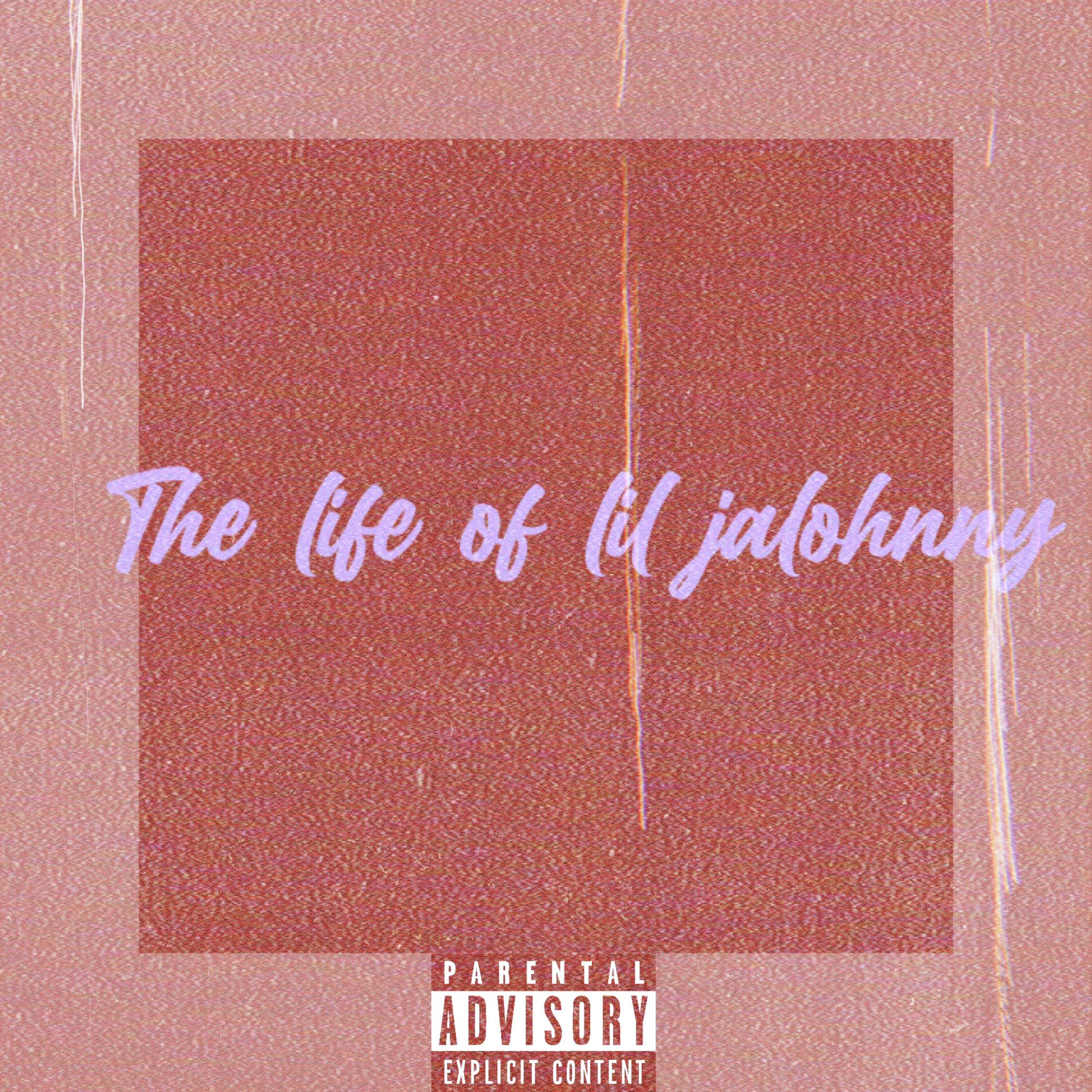 The Life Of Lil Jalohnny artwork