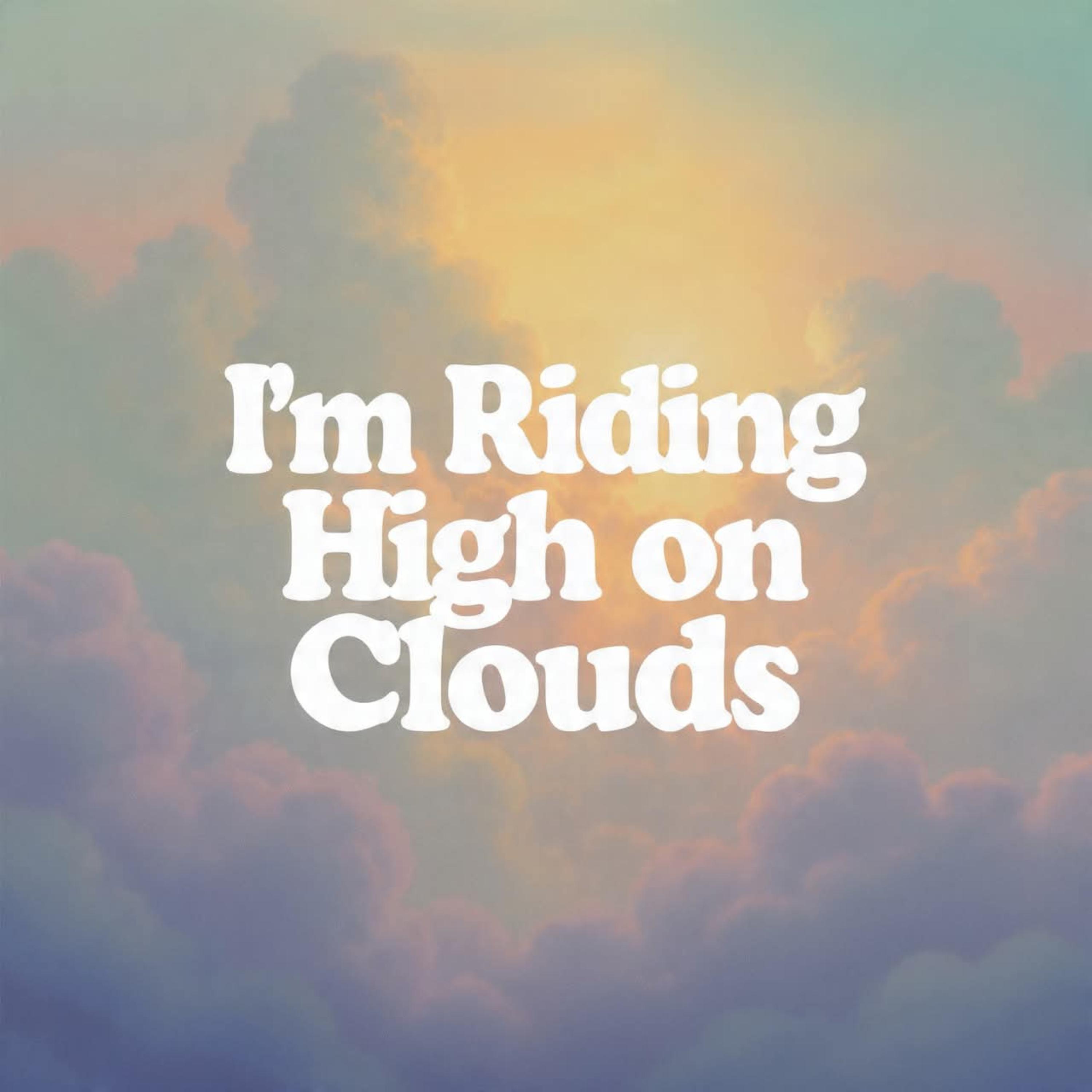 I’m Riding High On Clouds by AJ Nation cover art
