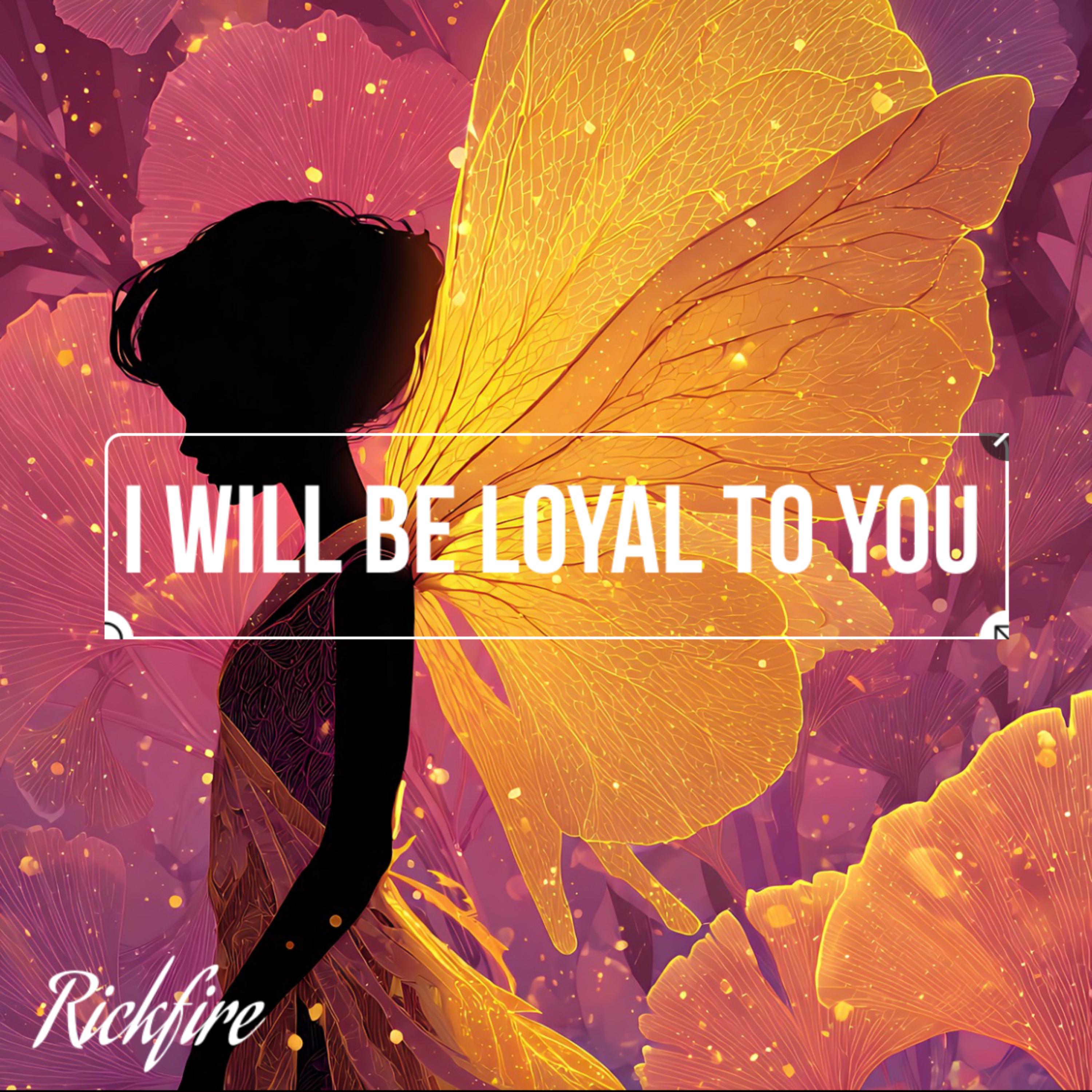 I Will Be Loyal To You artwork