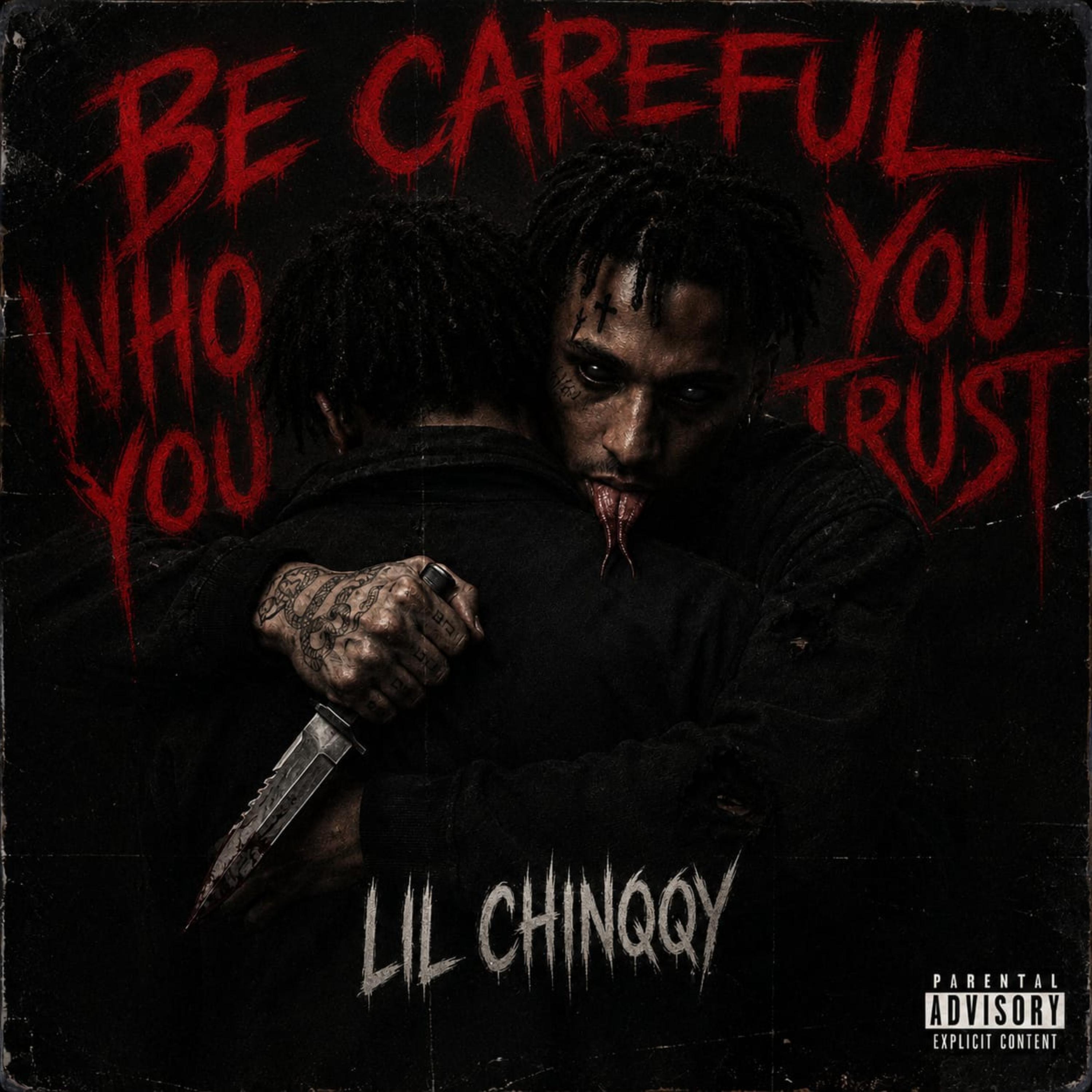 Be Careful Who You Trust by Lil Chinqqy cover art
