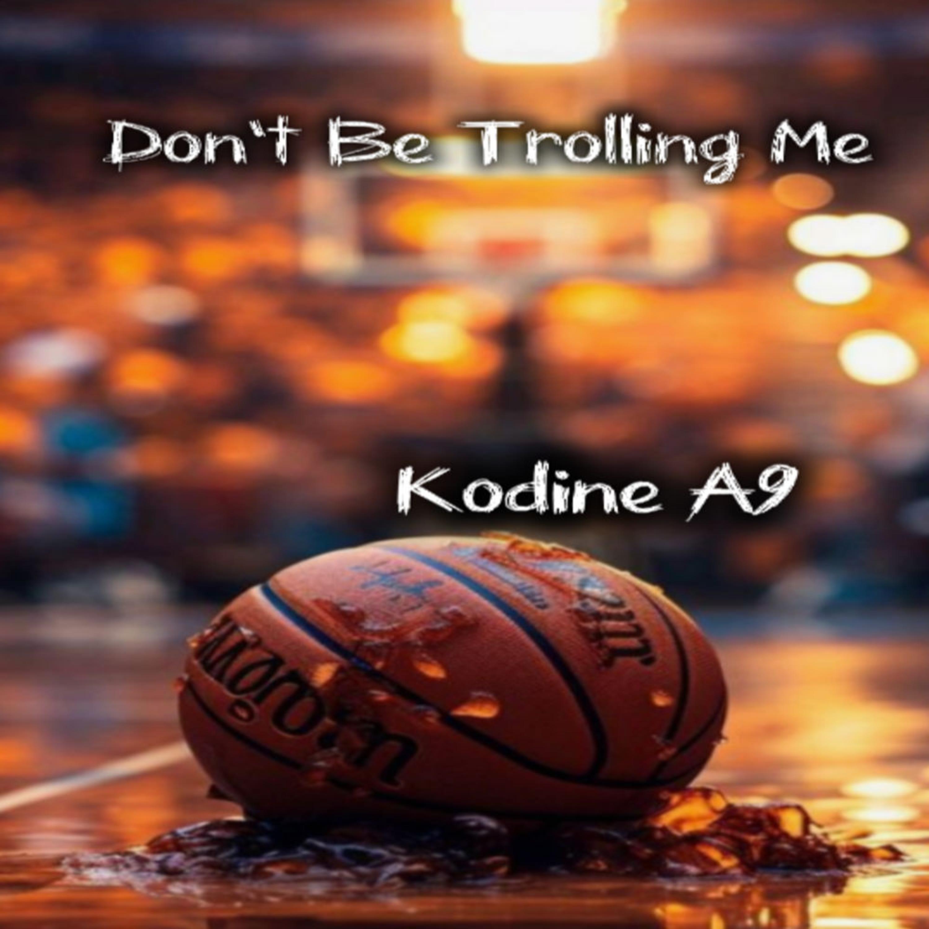 Don't Be Trolling Me by Kodine A9 cover art