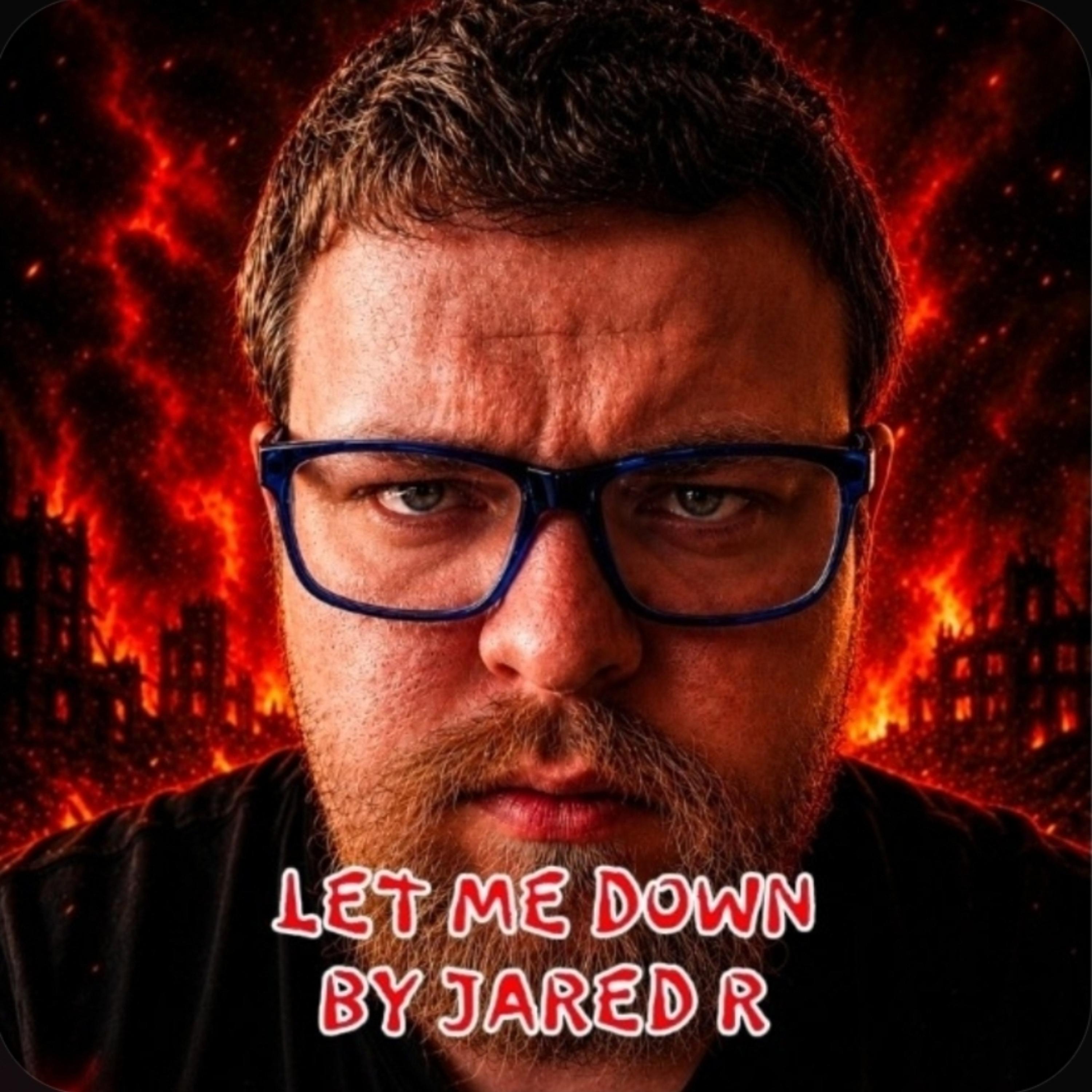 Let Me Down by Jared R
