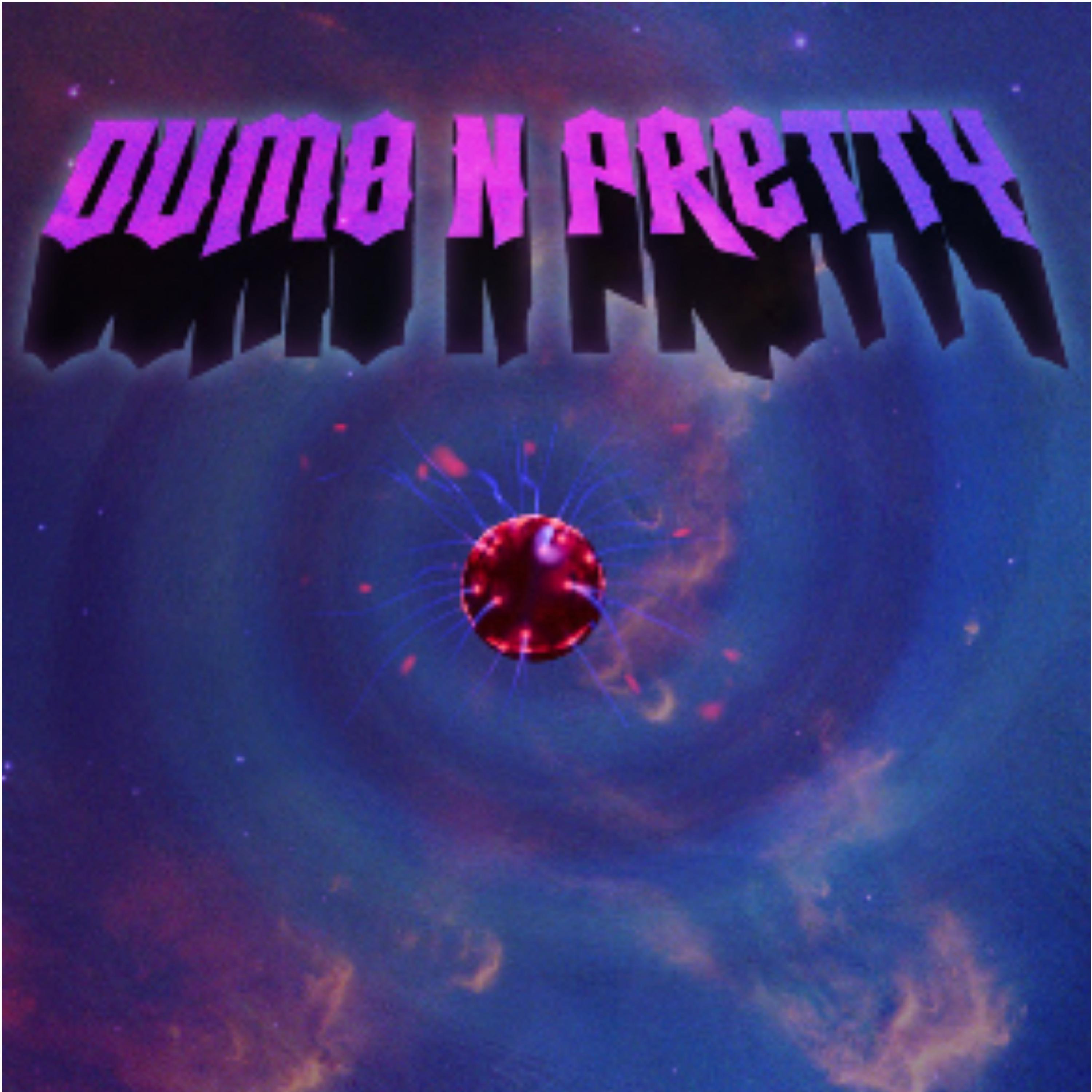 DUMB N PRETTY artwork