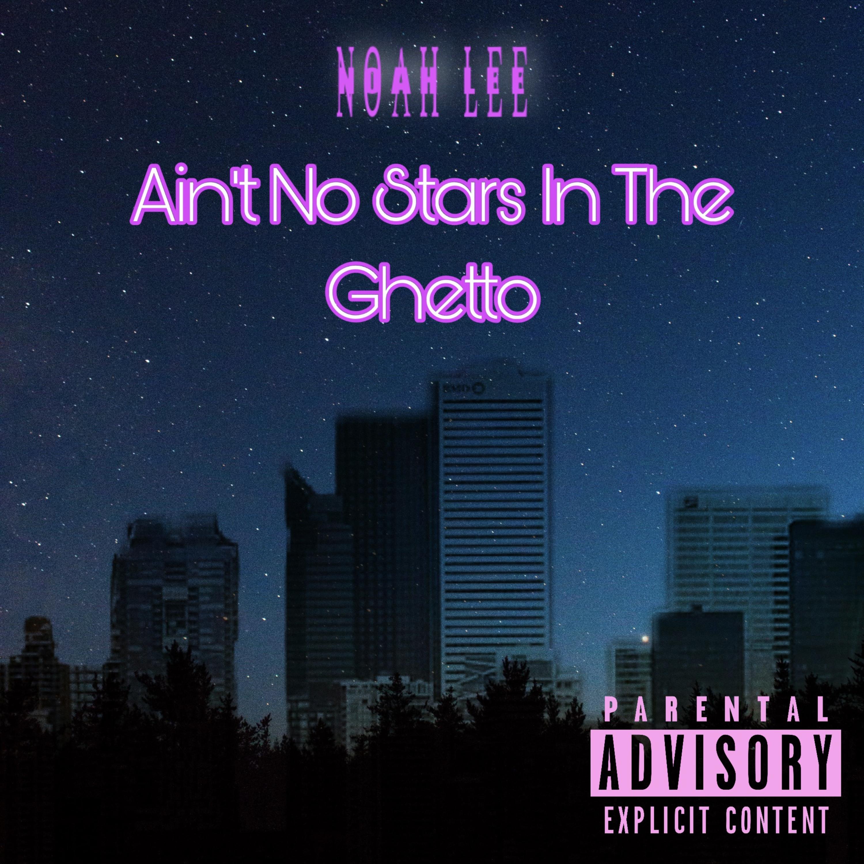Ain’t No Stars In The Ghetto by Noah Lee cover art