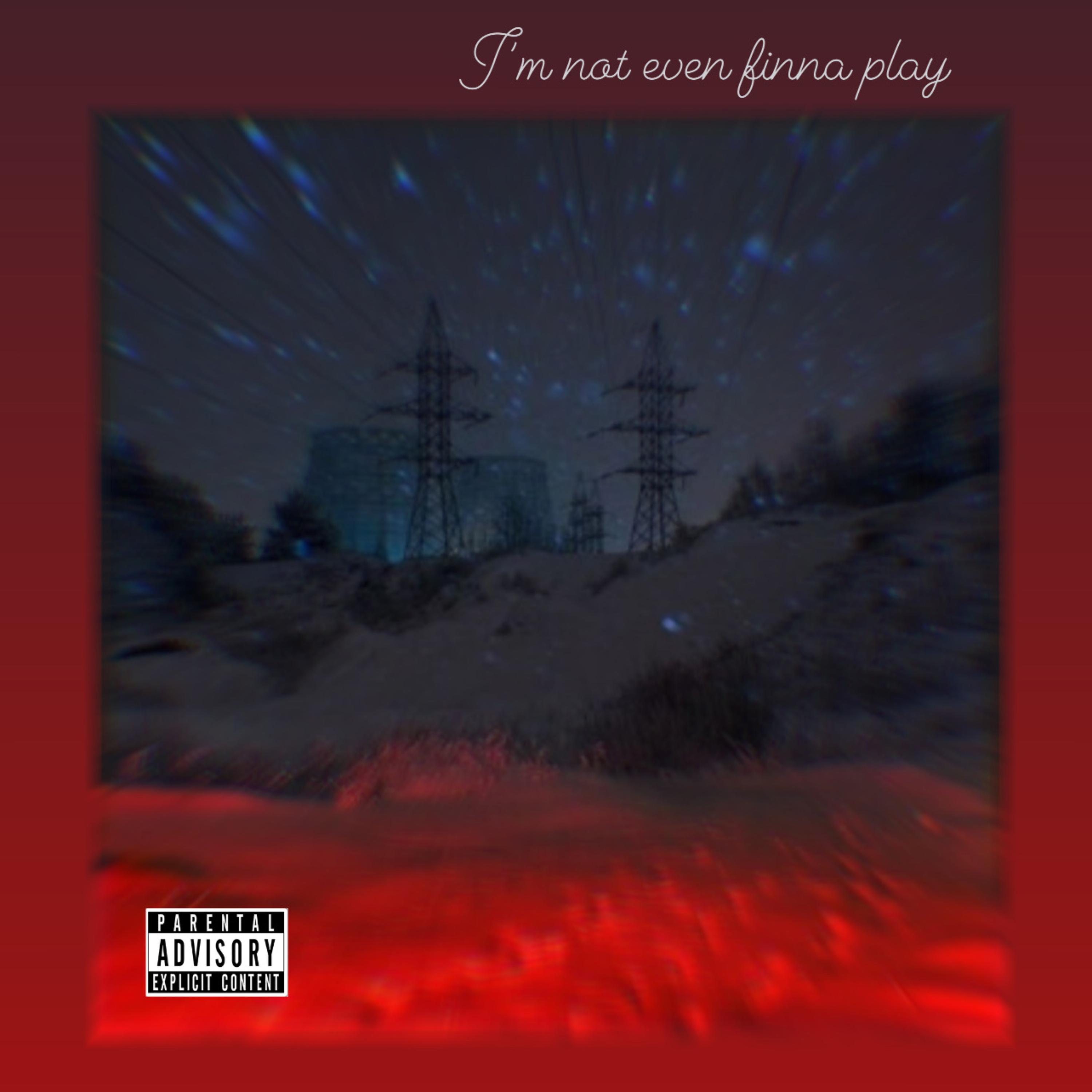 I’m Not Even Finna Play by Lost Bamp cover art