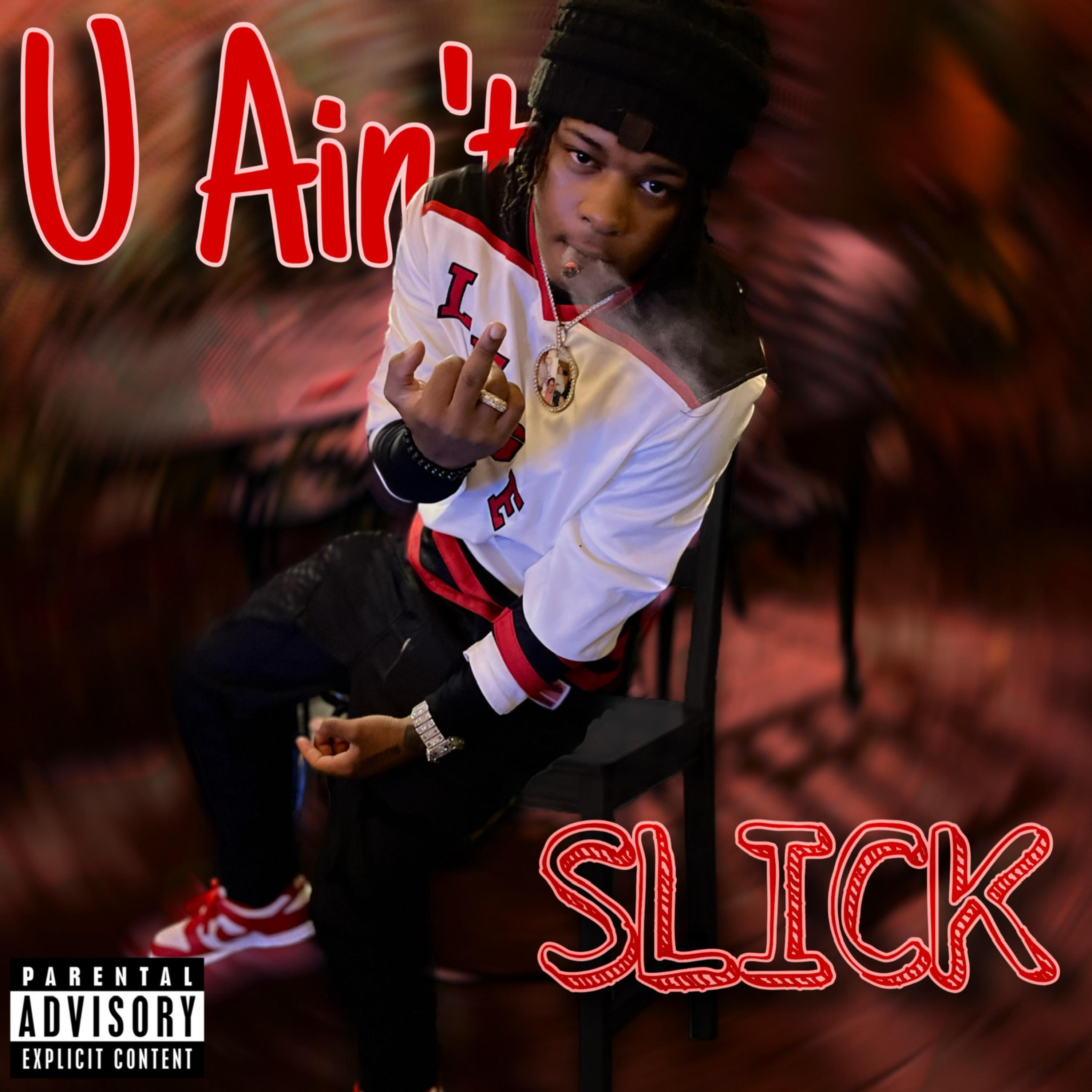 u ain’t slick artwork