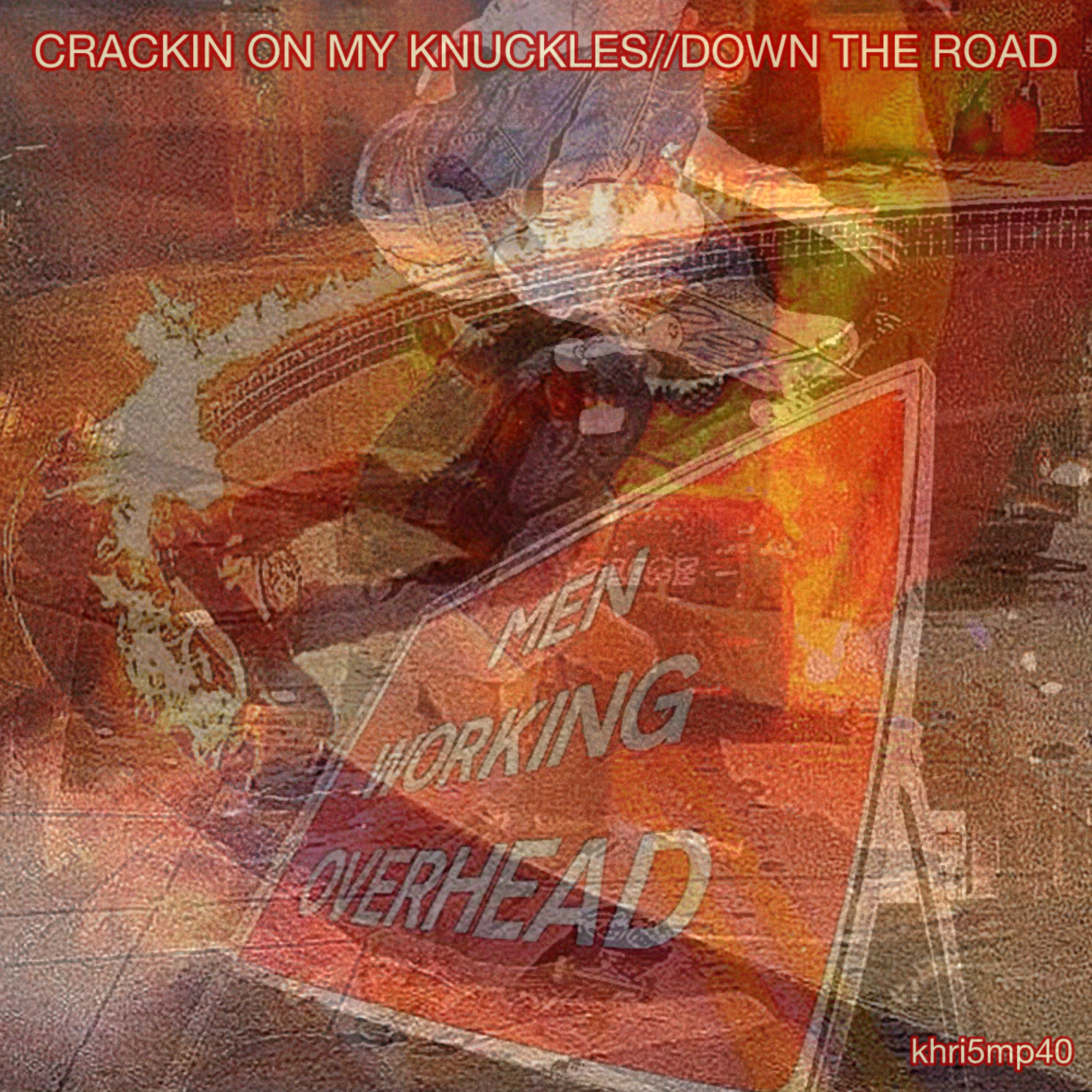 CRACKIN ON MY KNUCKLES//DOWN THE ROAD artwork