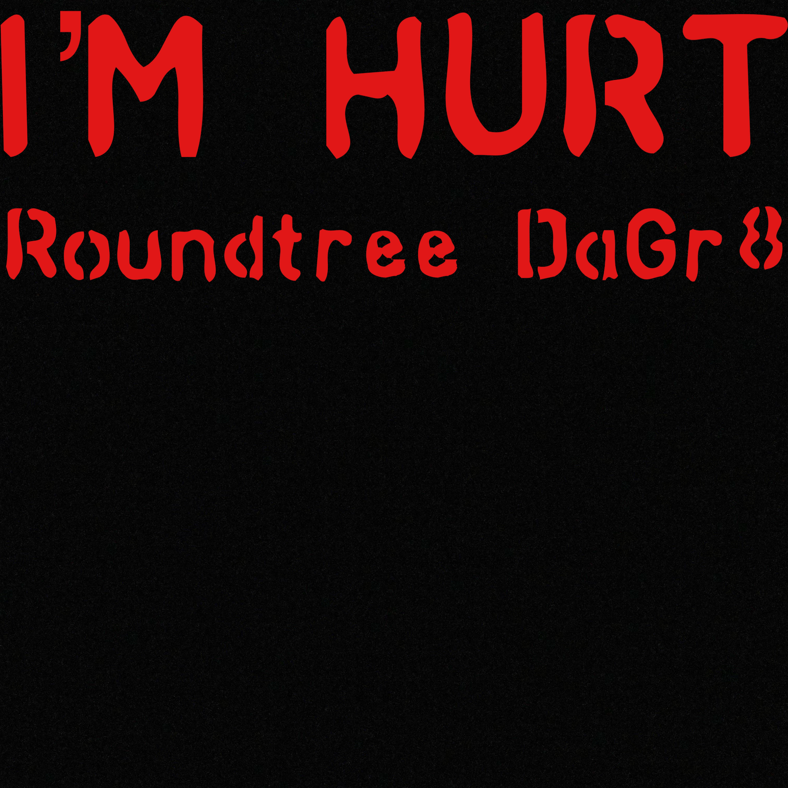 I'm Hurt by Roundtree DaGr8 cover art