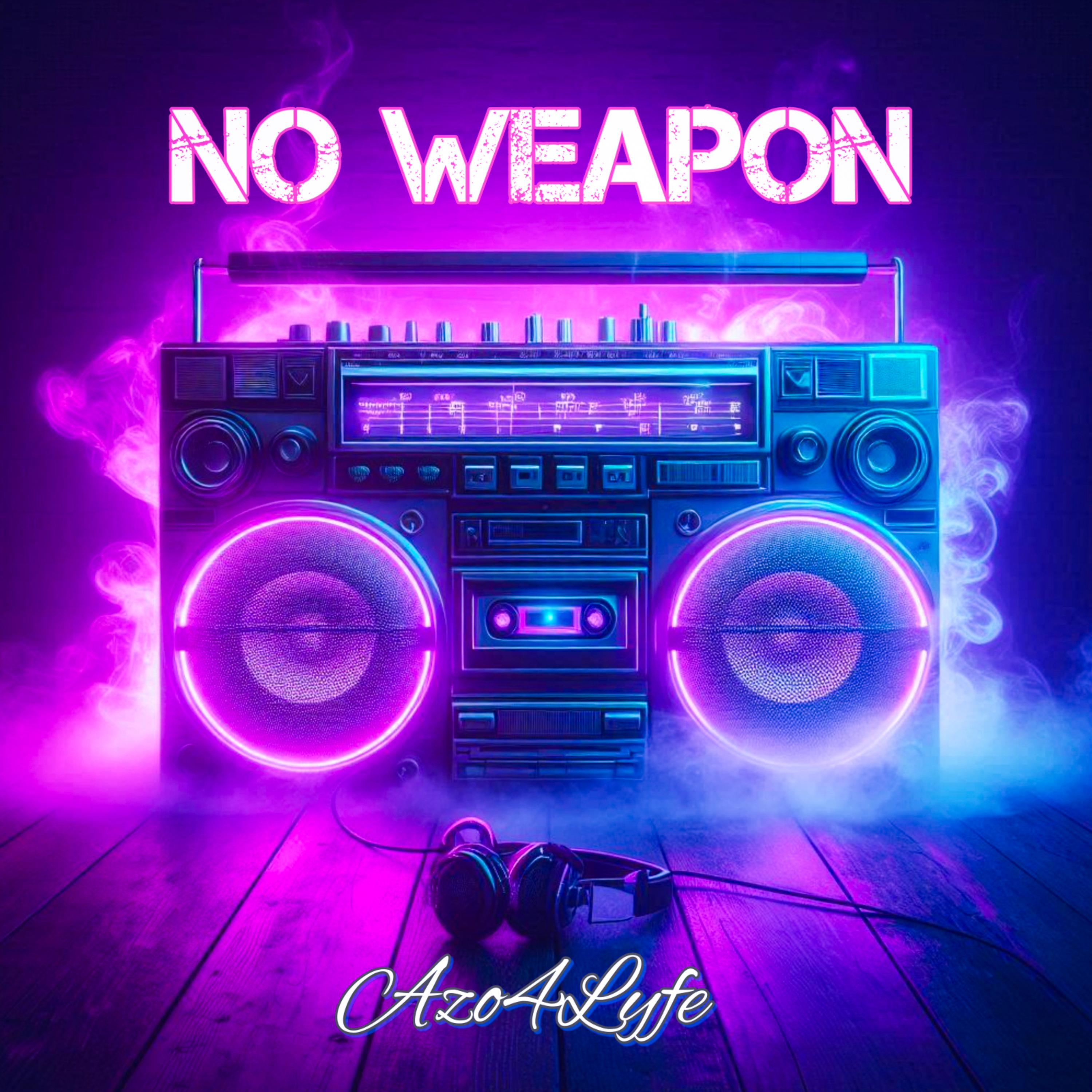 No Weapon by Azo4Lyfe cover art