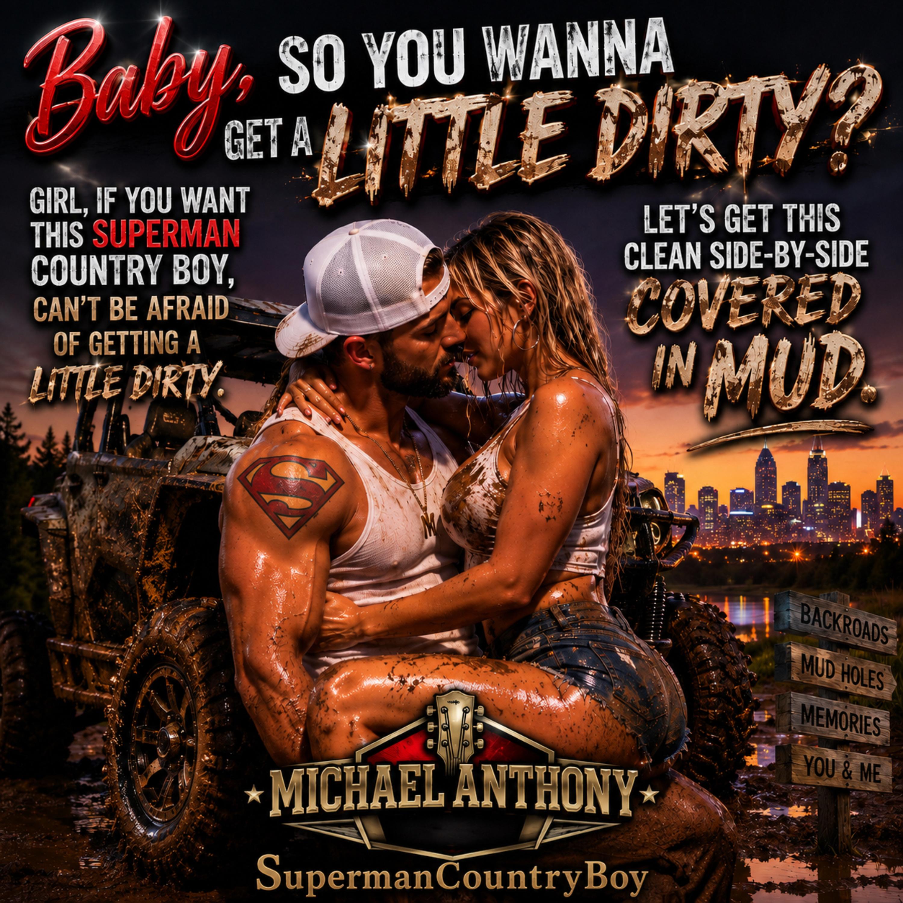 Baby, So You Wanna Get A Little Dirty? But by Michael Anthony SupermanCountryboy cover art