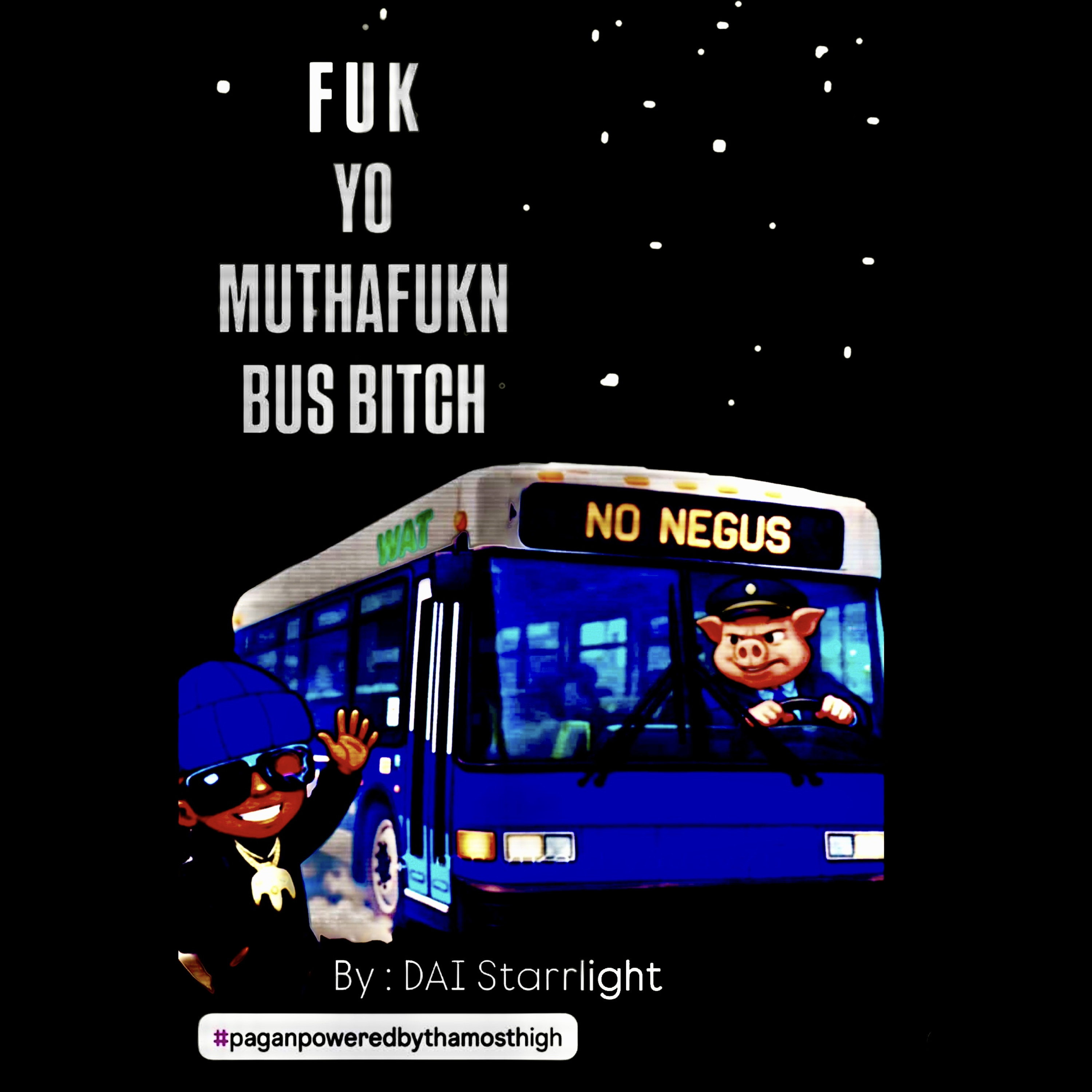 FUK YO MUTHFUKN BUS BITCH artwork