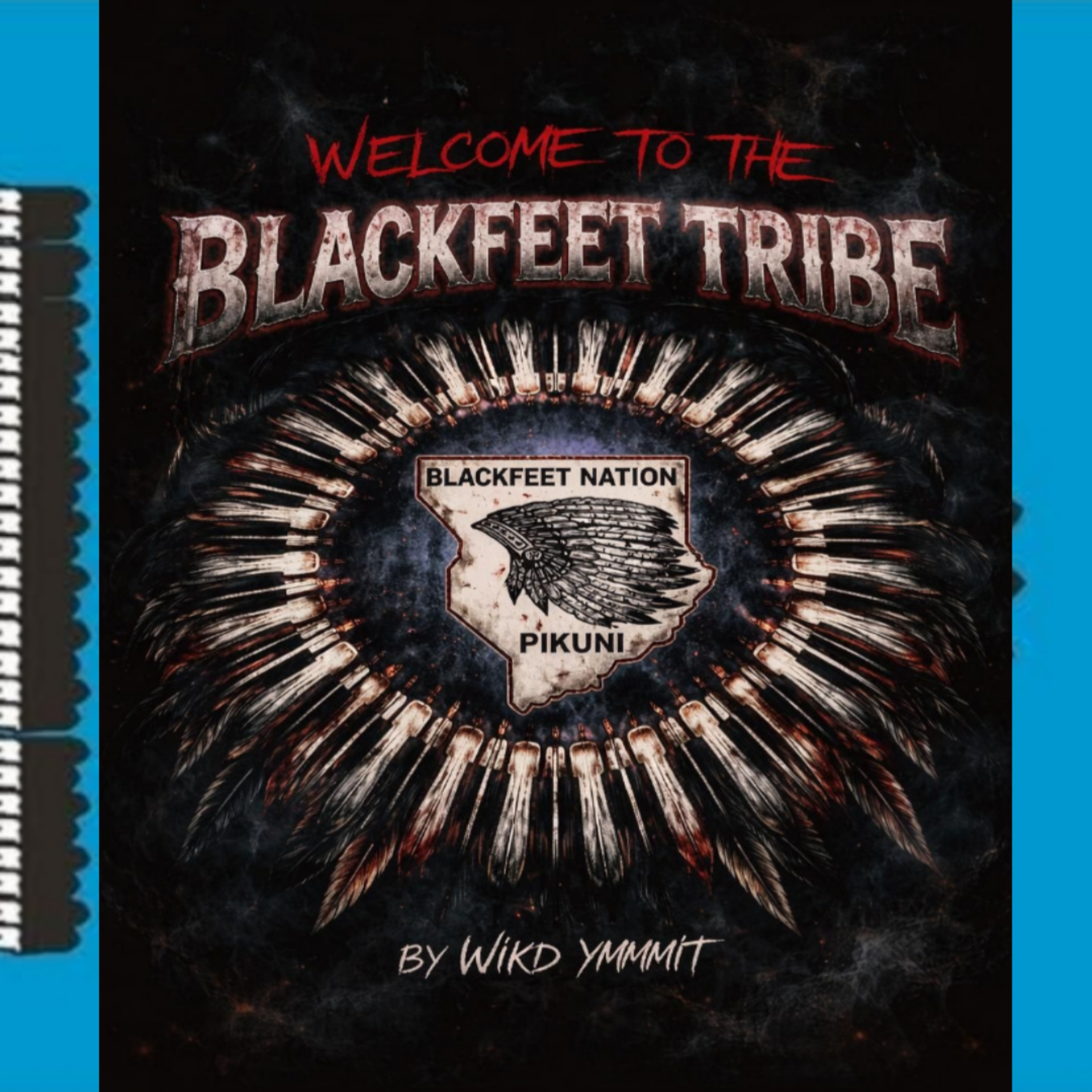 Welcome to the Blackfeet Tribe by Wikd Ymmit cover art