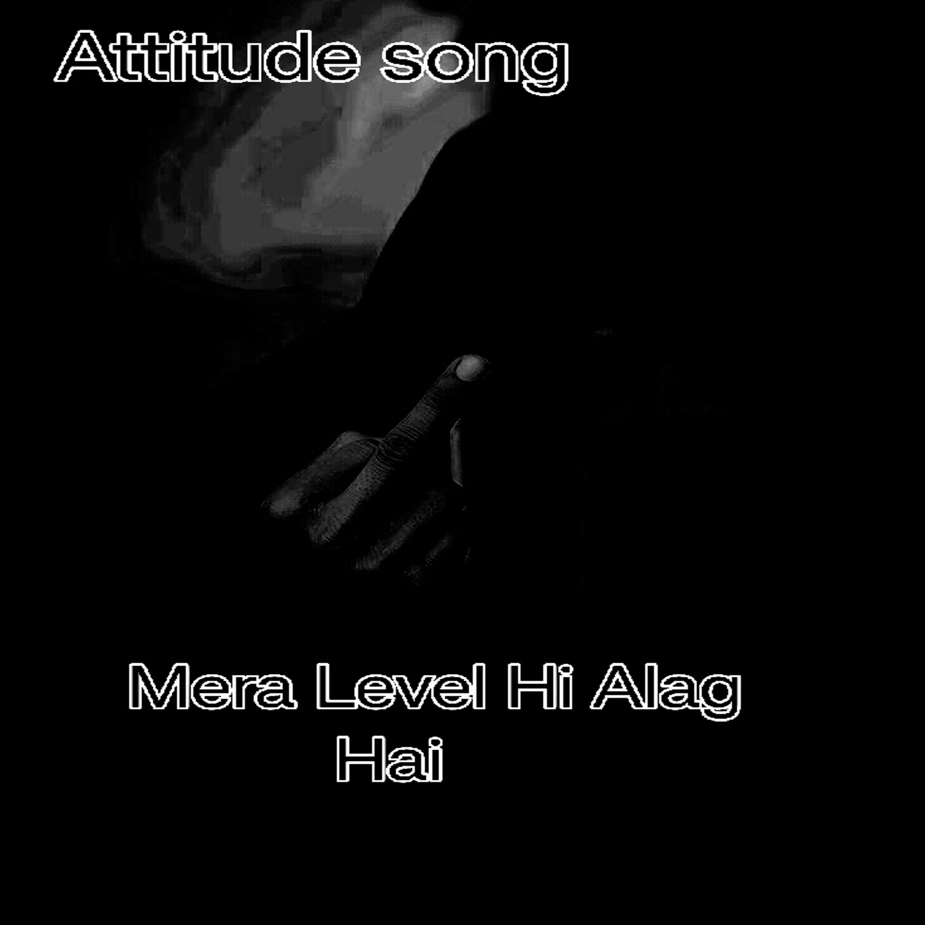 Attitude song Mera level hi Alag hai artwork
