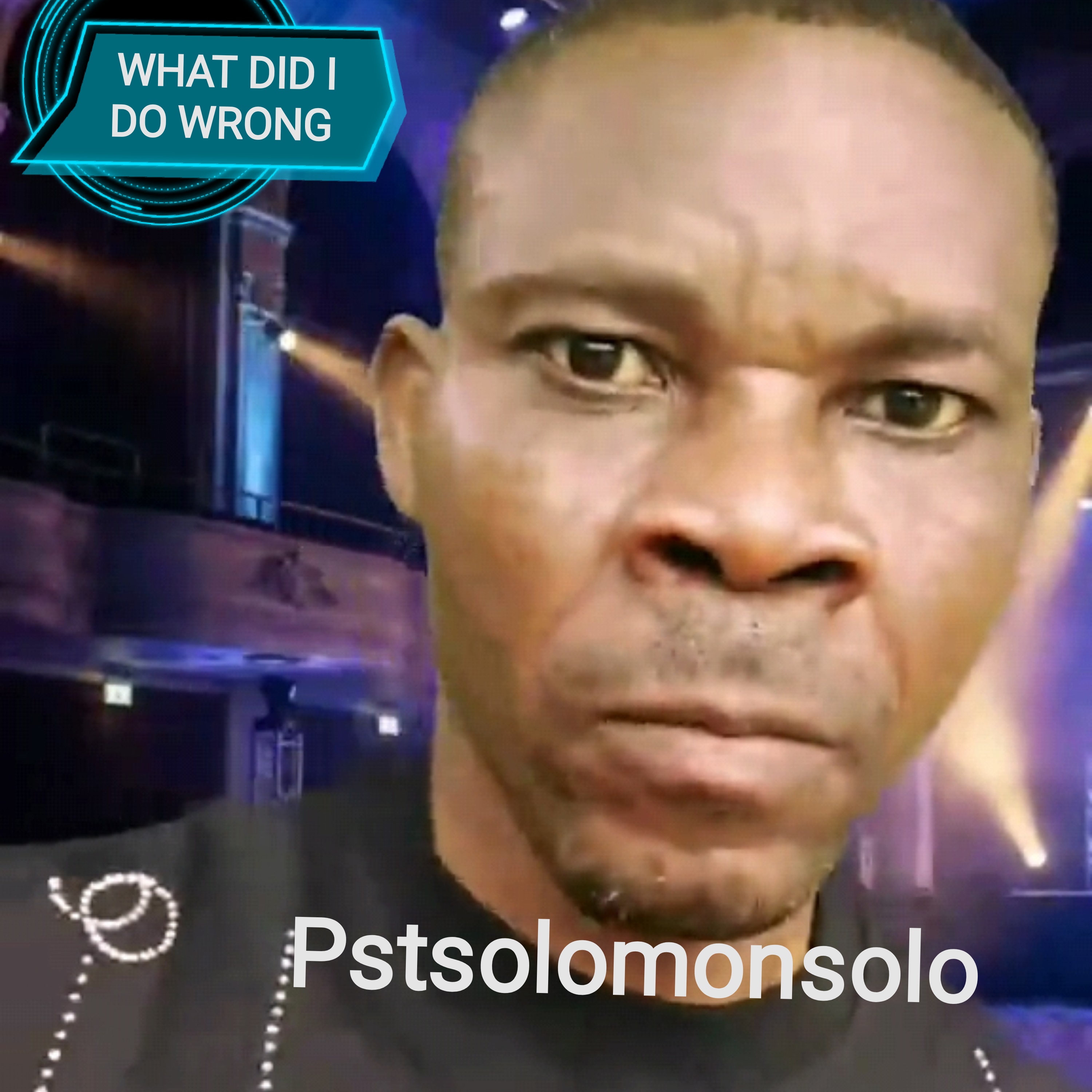 WHAT DID I DO WRONG by PSTSOLOMONSOLO cover art