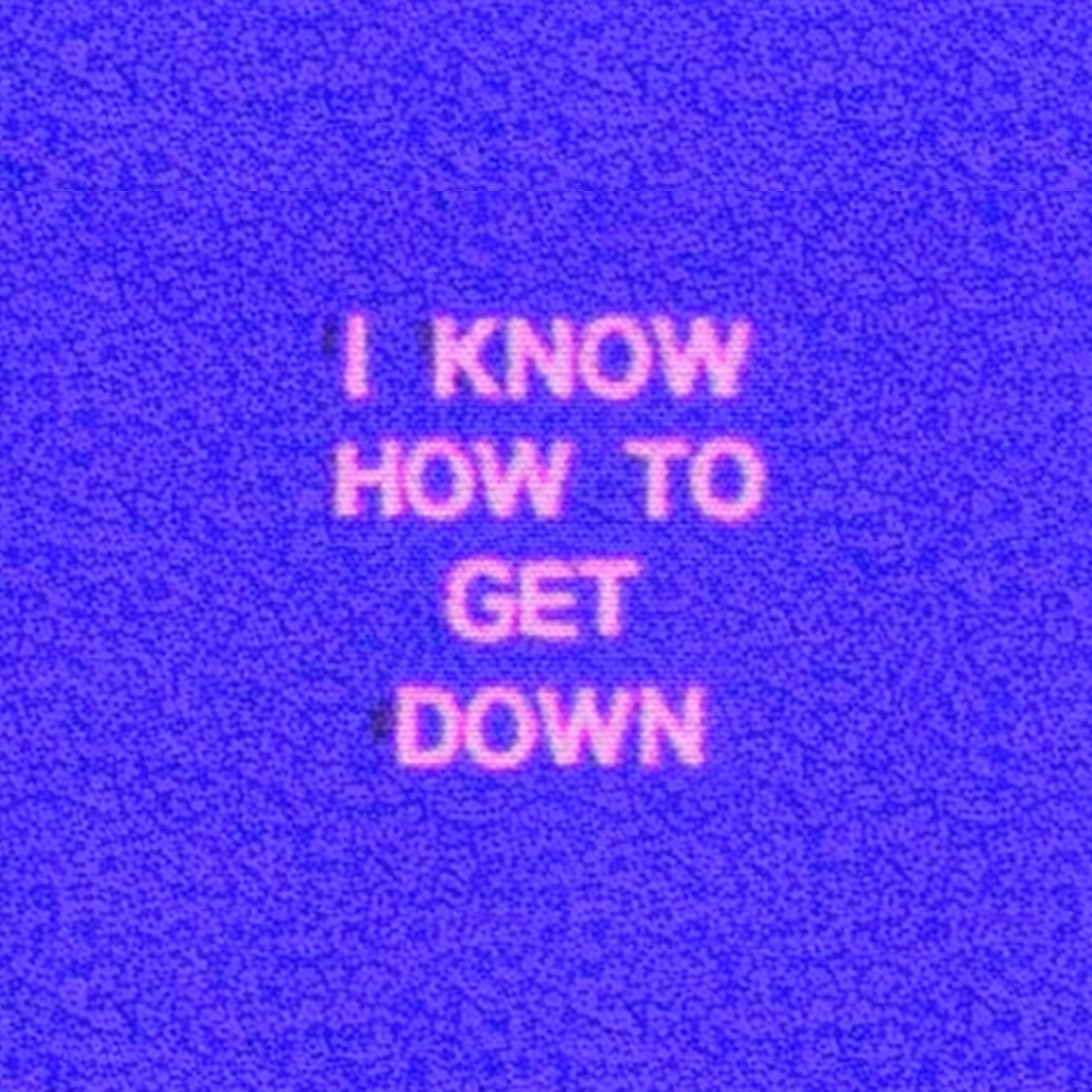 I Know How To Get Down artwork