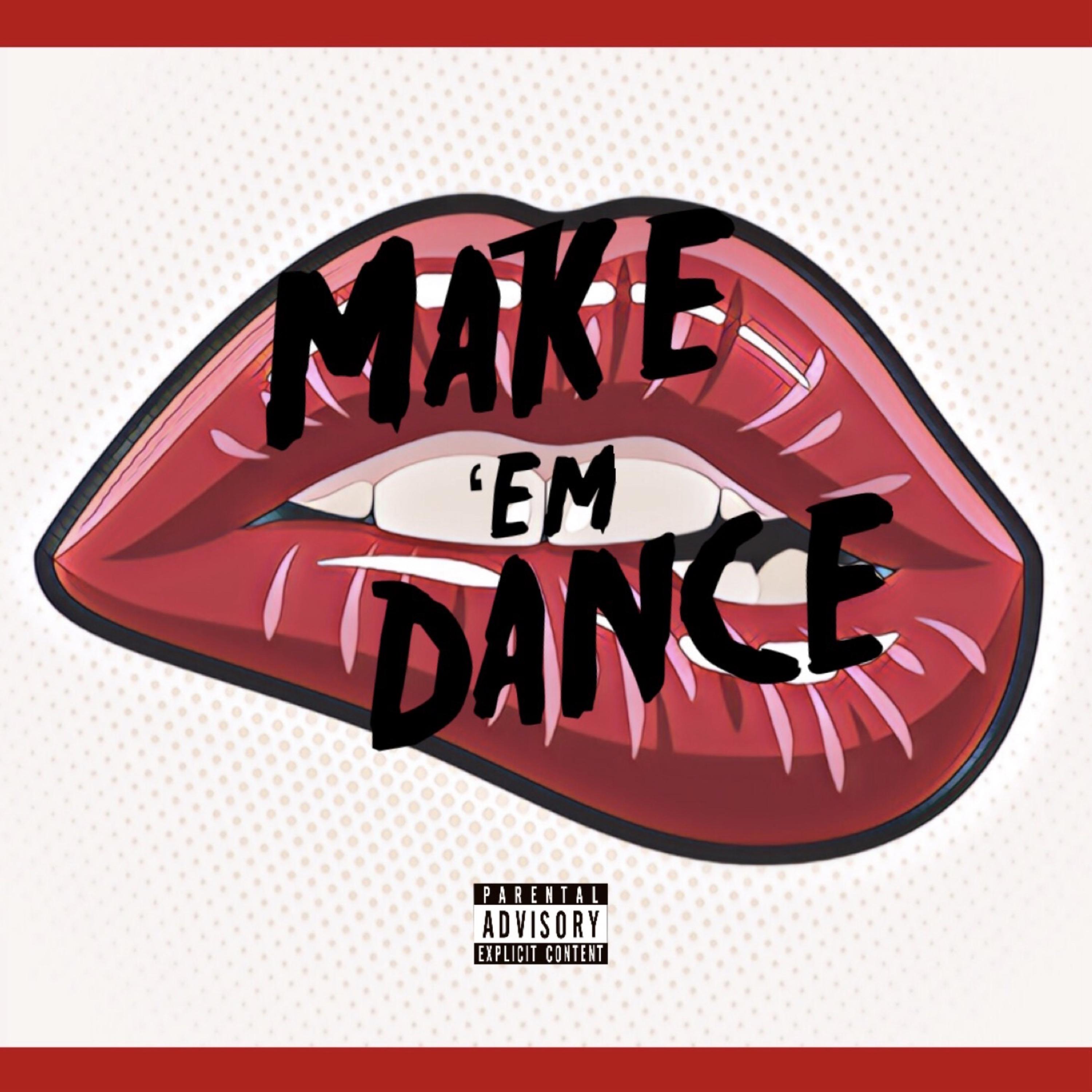 MAKE 'EM DANCE artwork