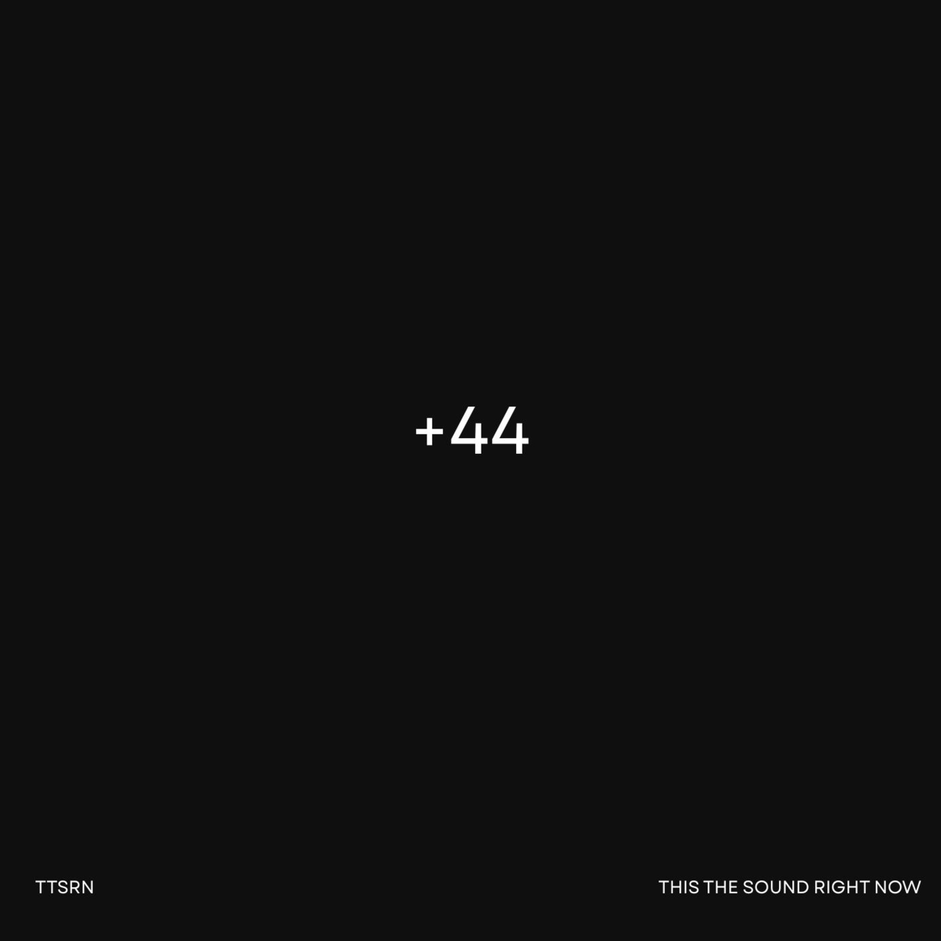 +44 by TTSRN cover art