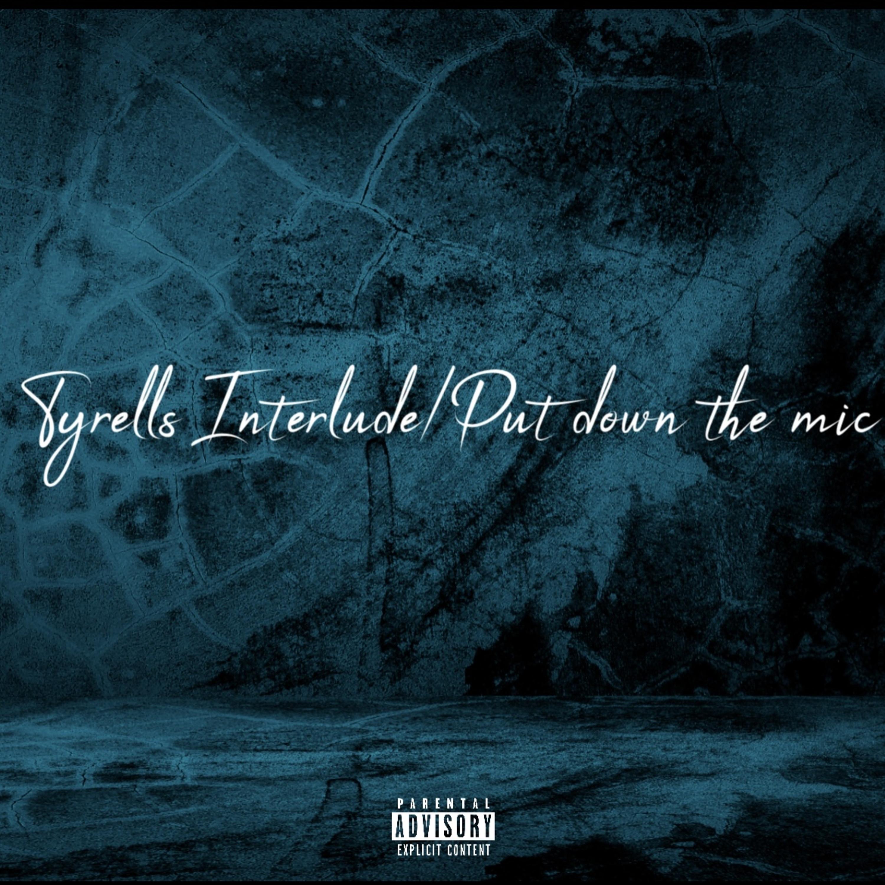 Tyrell’s Interlude/Put Down The Mic artwork