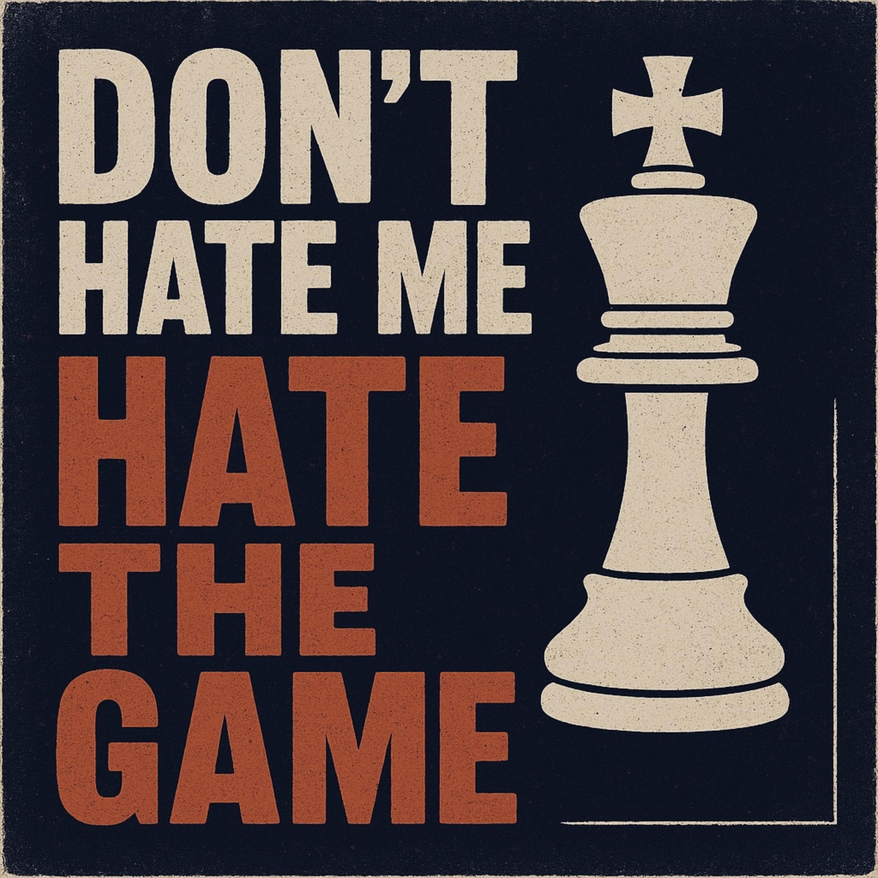Don’t Hate Me Hate The Game artwork