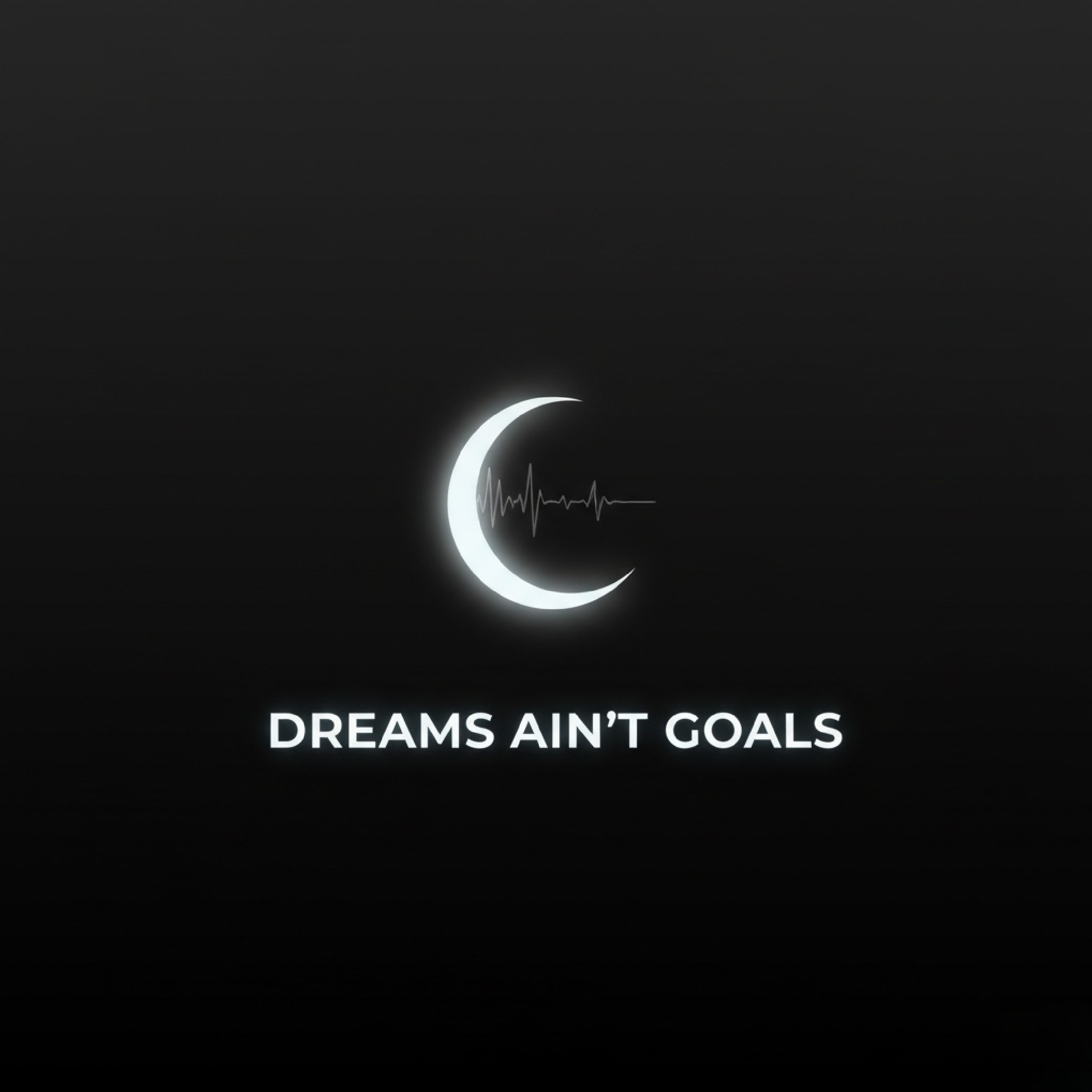DREAMS AIN'T GOALS artwork