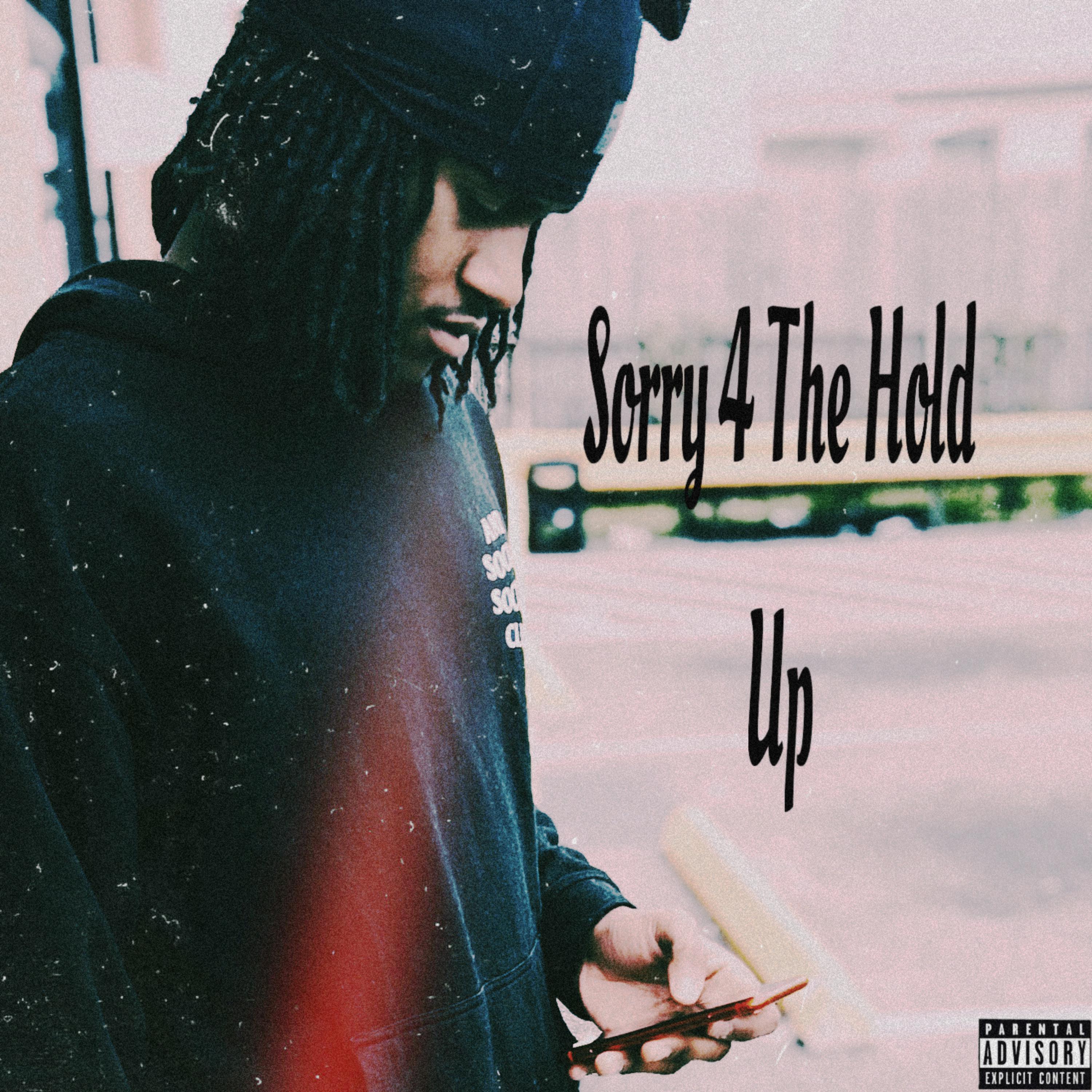 Sorry 4 The Hold Up artwork
